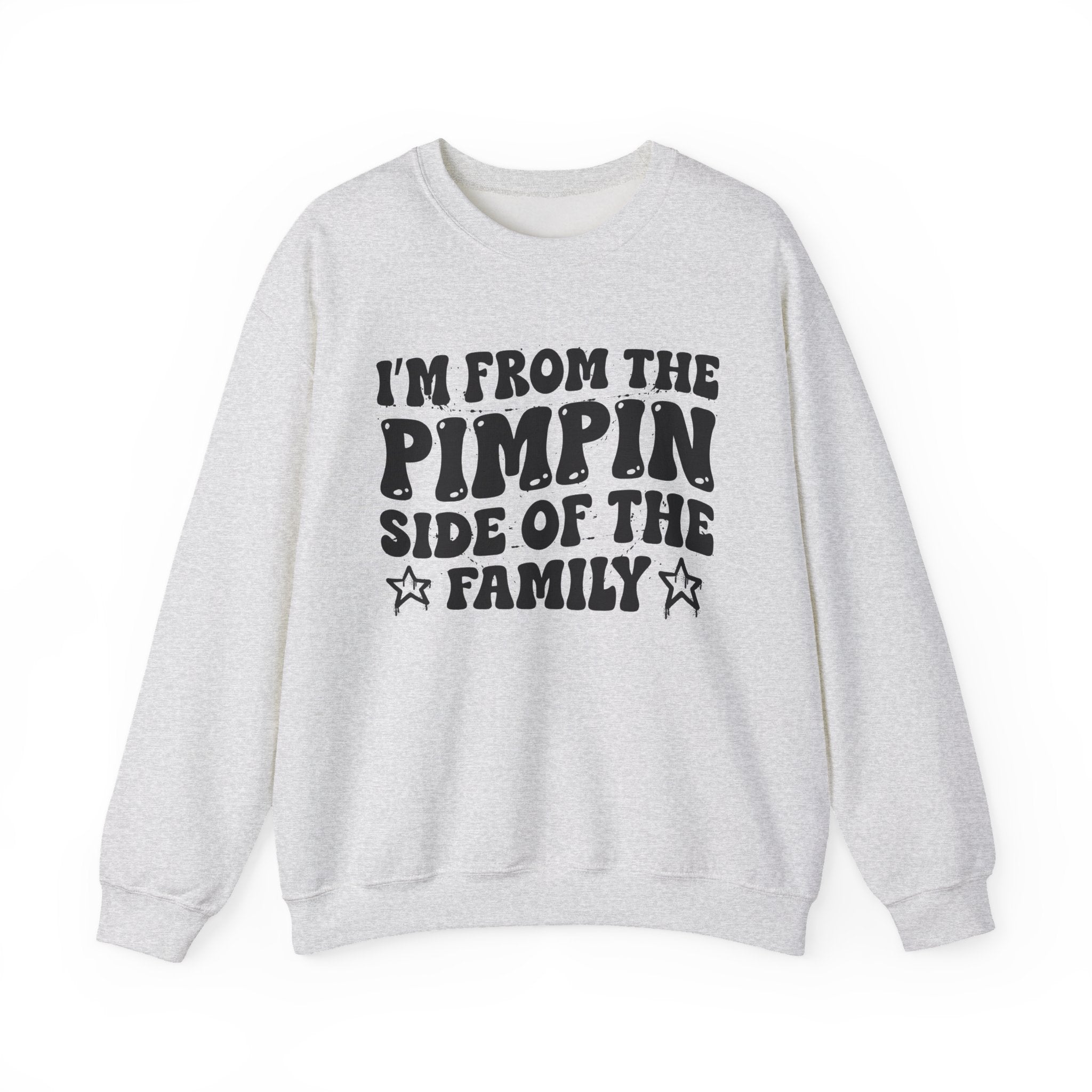 I'm From The Pimpin Side of the Family - Funny Family Pride Sweatshirt