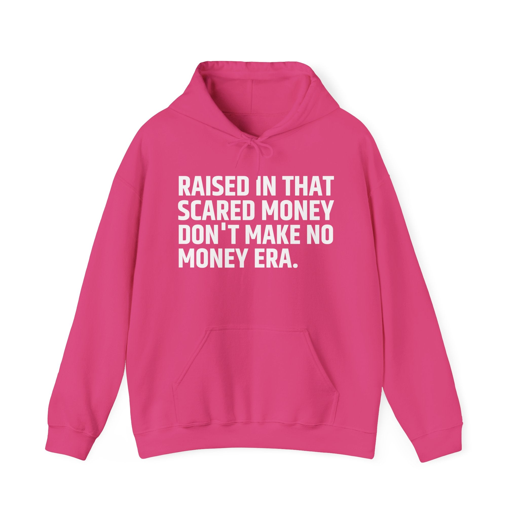 Raised In That Scared Money Don't Make No Money Era - Hoodie -Graphic Pullover