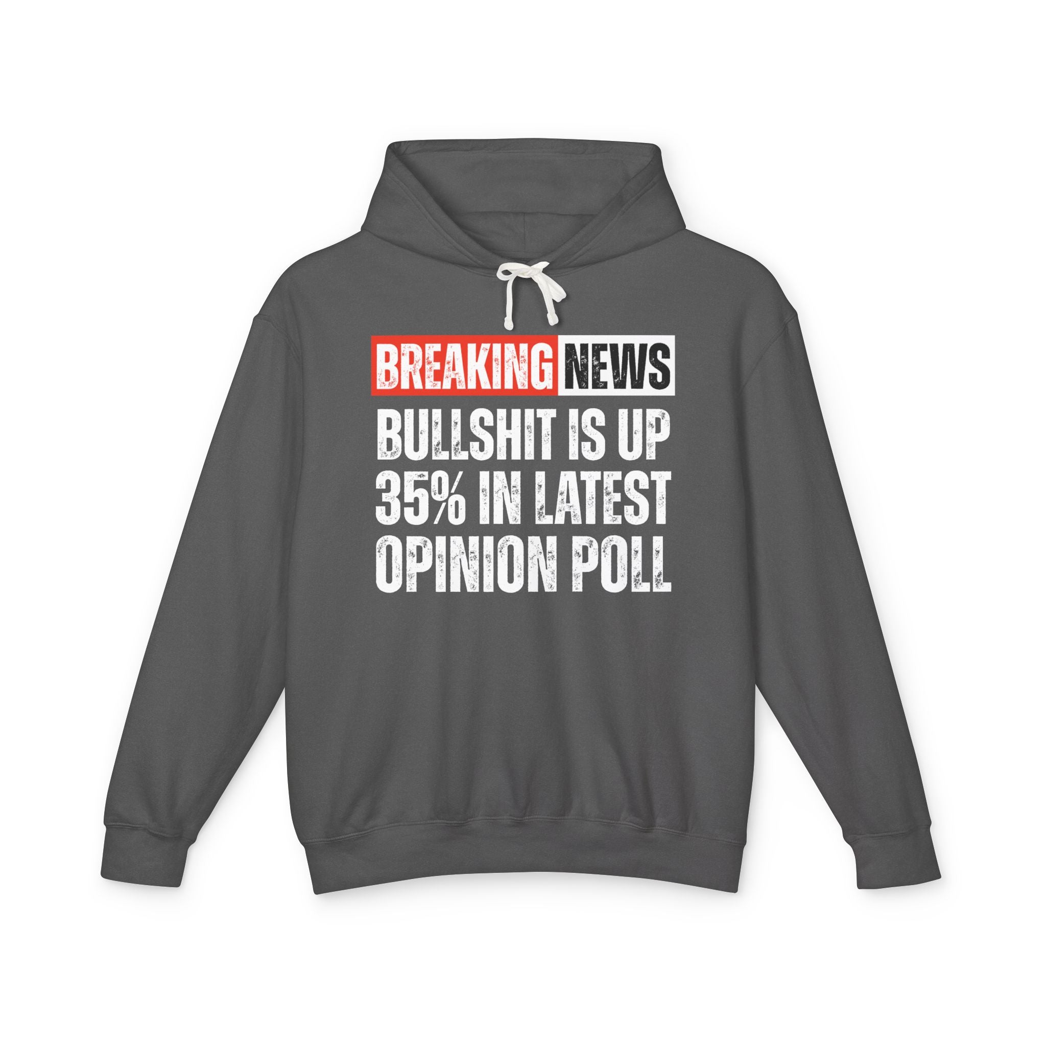 Breaking News: Bullshit Is Up 35% In Latest Opinion Poll－Funny News Alert Hoodie