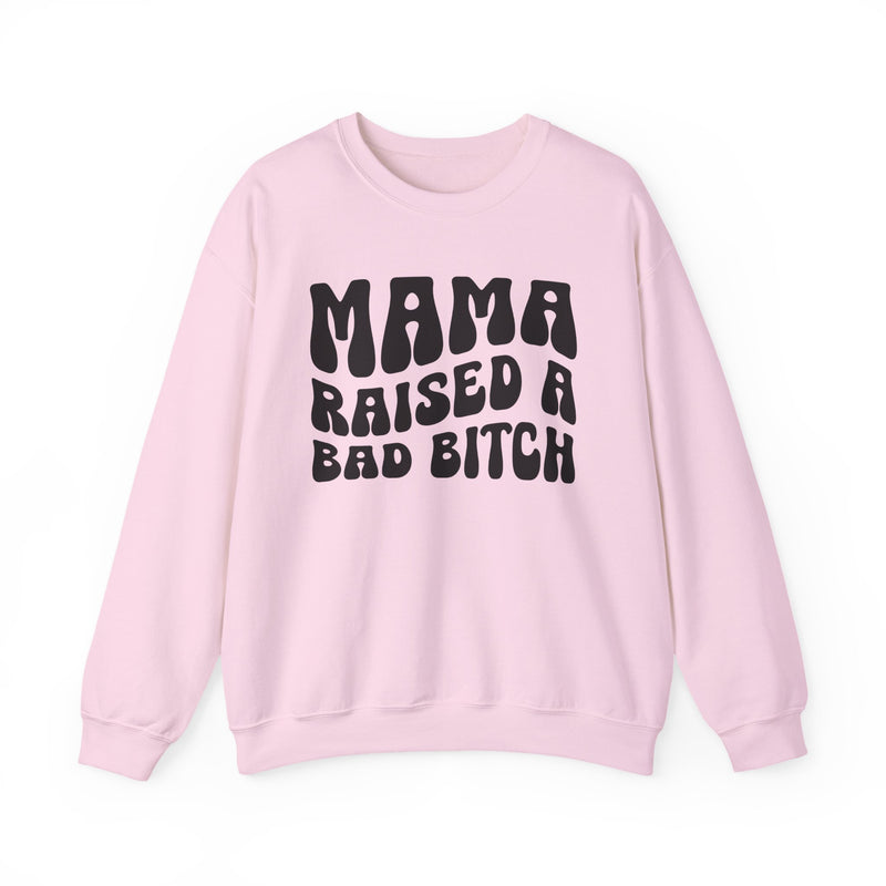 Mama Raised A Bad Bitch Sweatshirt (solid print)