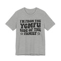 I'm From The YGMFU (You Got Me Fucked Up) Side of the Family — Funny Family Pride T-Shirt