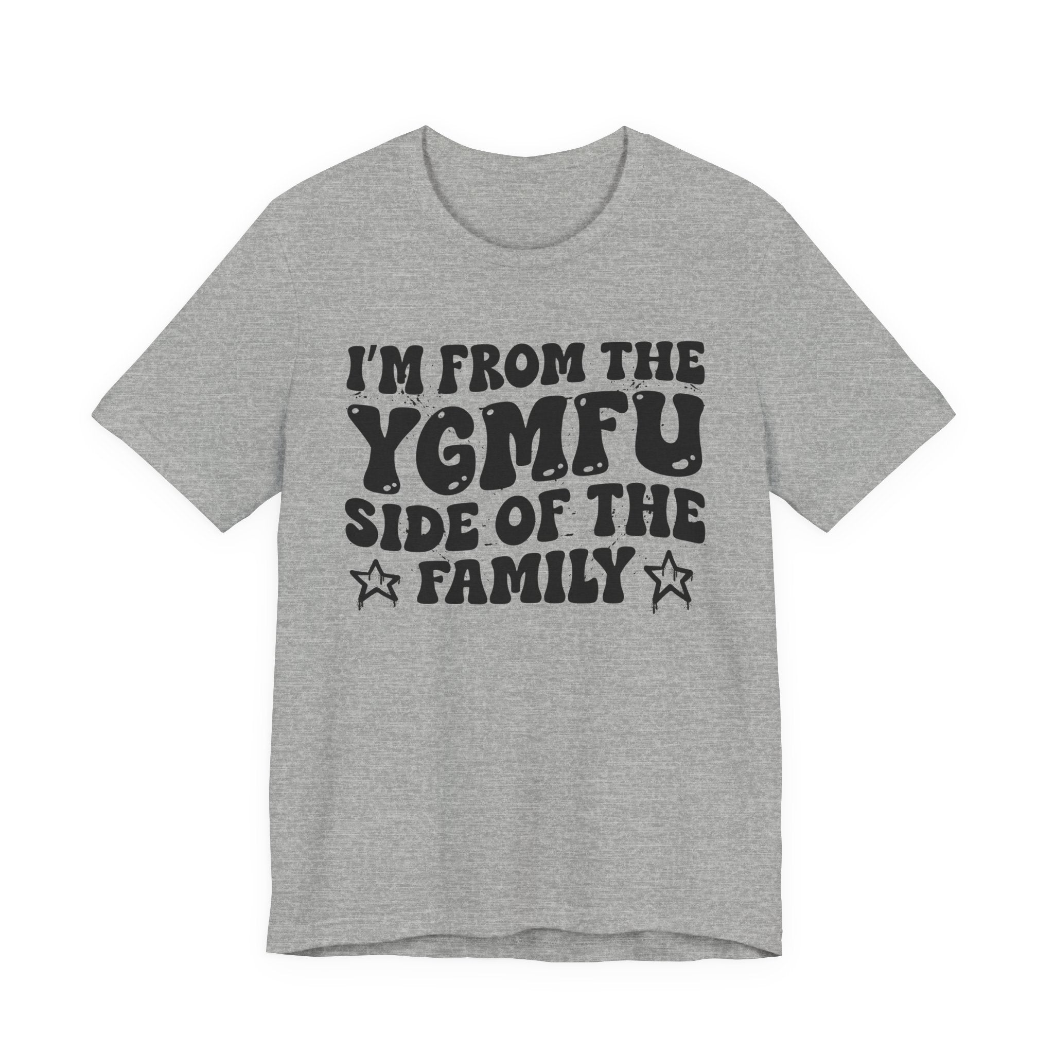 I'm From The YGMFU (You Got Me Fucked Up) Side of the Family — Funny Family Pride T-Shirt