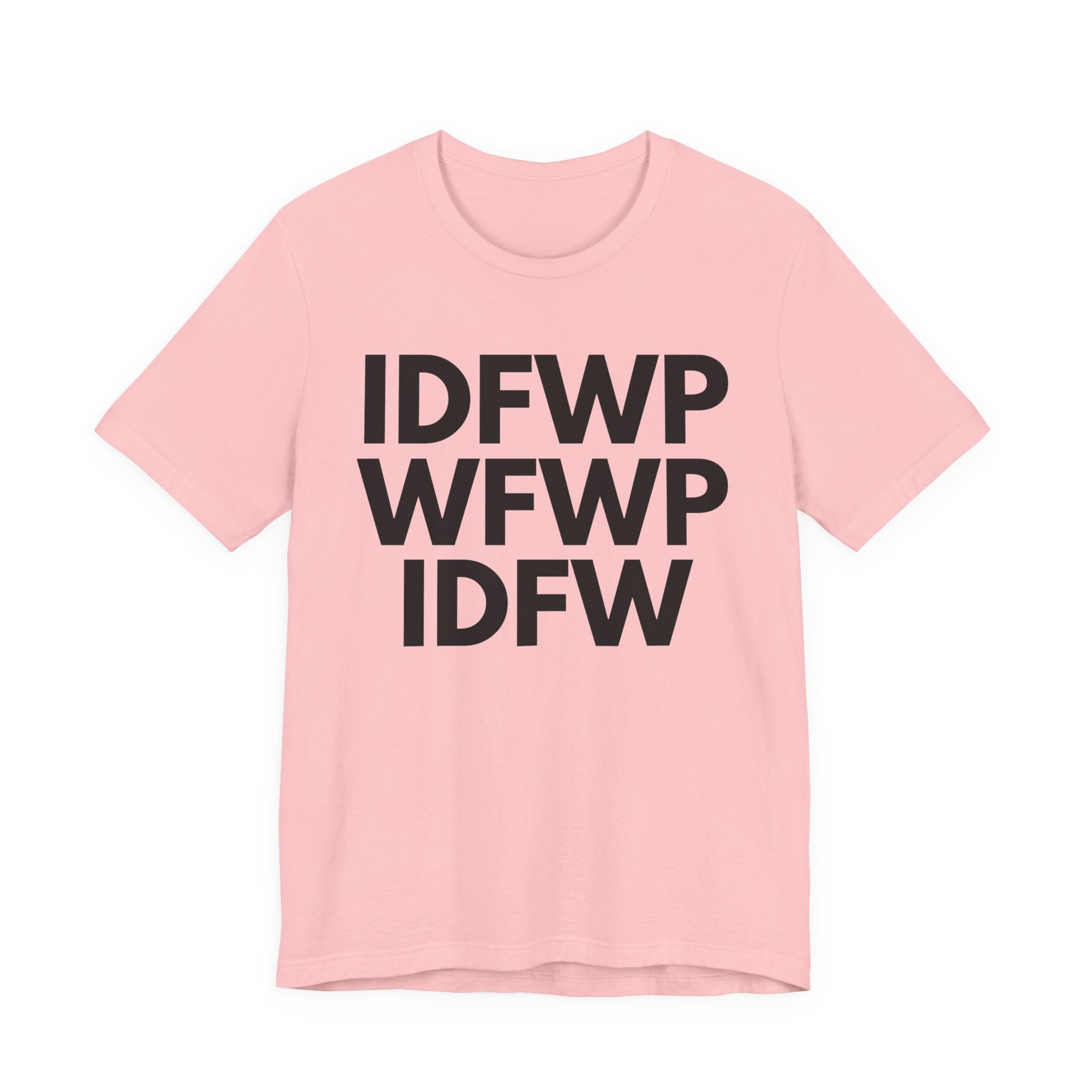 IDFWPWFWPIDFW T-shirt
