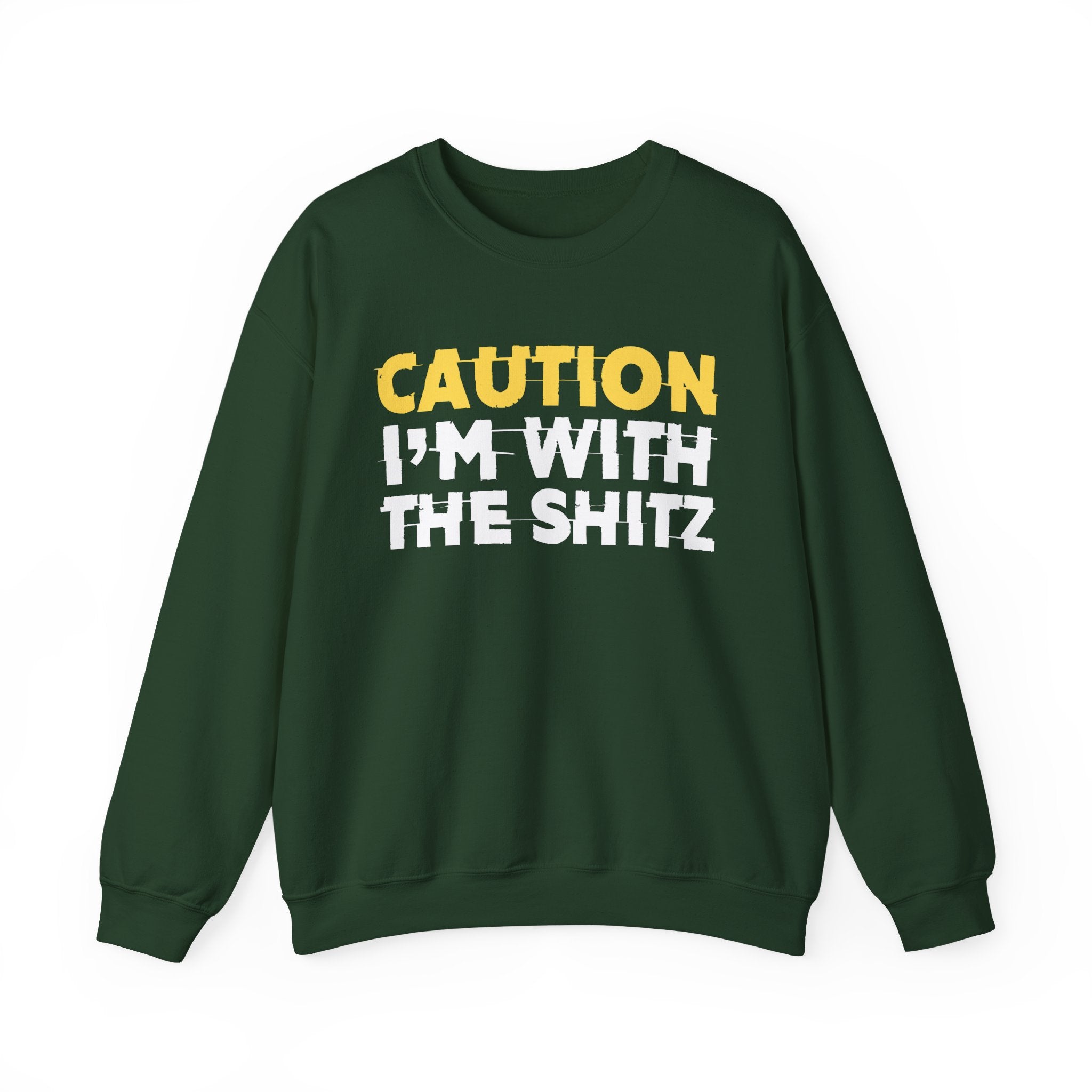 Caution I'm With The Shitz - Stand Your Ground Statement Sweatshirt