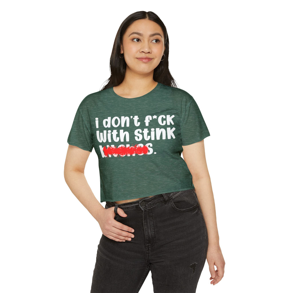ION (I Don't) FUCK WITH STINK BITCHES - Bold Sarcastic Crop Top