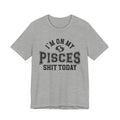 I'm On My Pisces Shit Today T-shirt