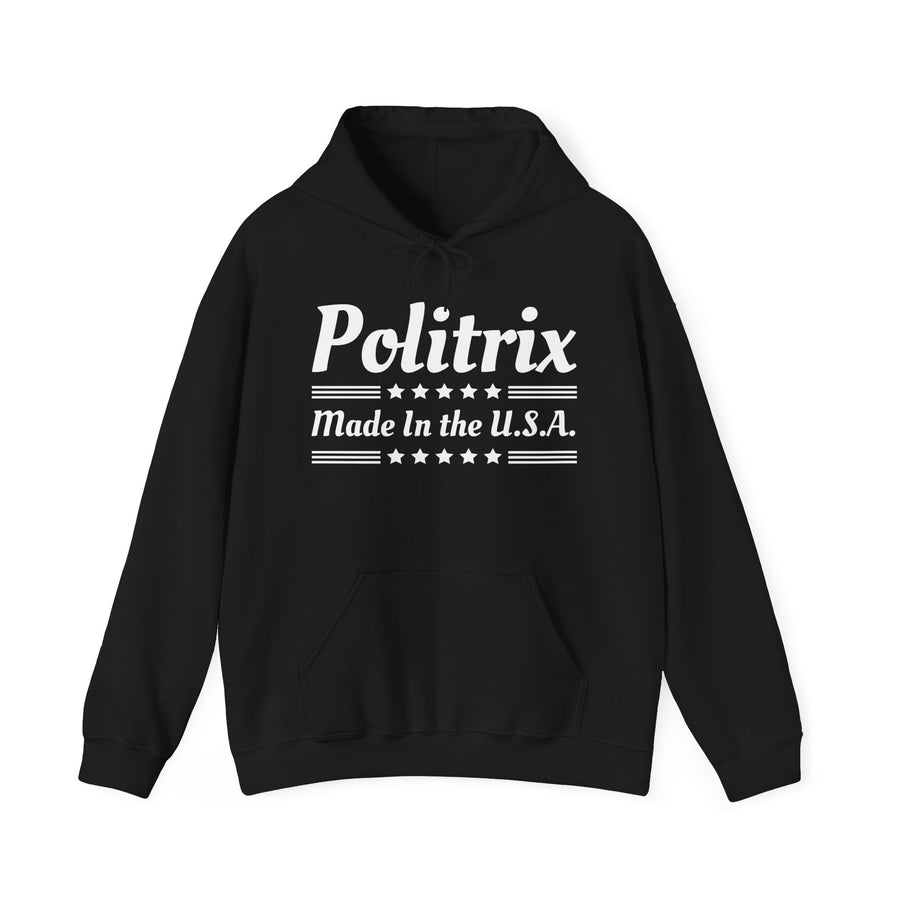 Politrix Made In The USA — Hoodie front view: POLITRIX MADE IN THE USA in bold statement lettering. Street Talk Designs politics and power statement apparel.