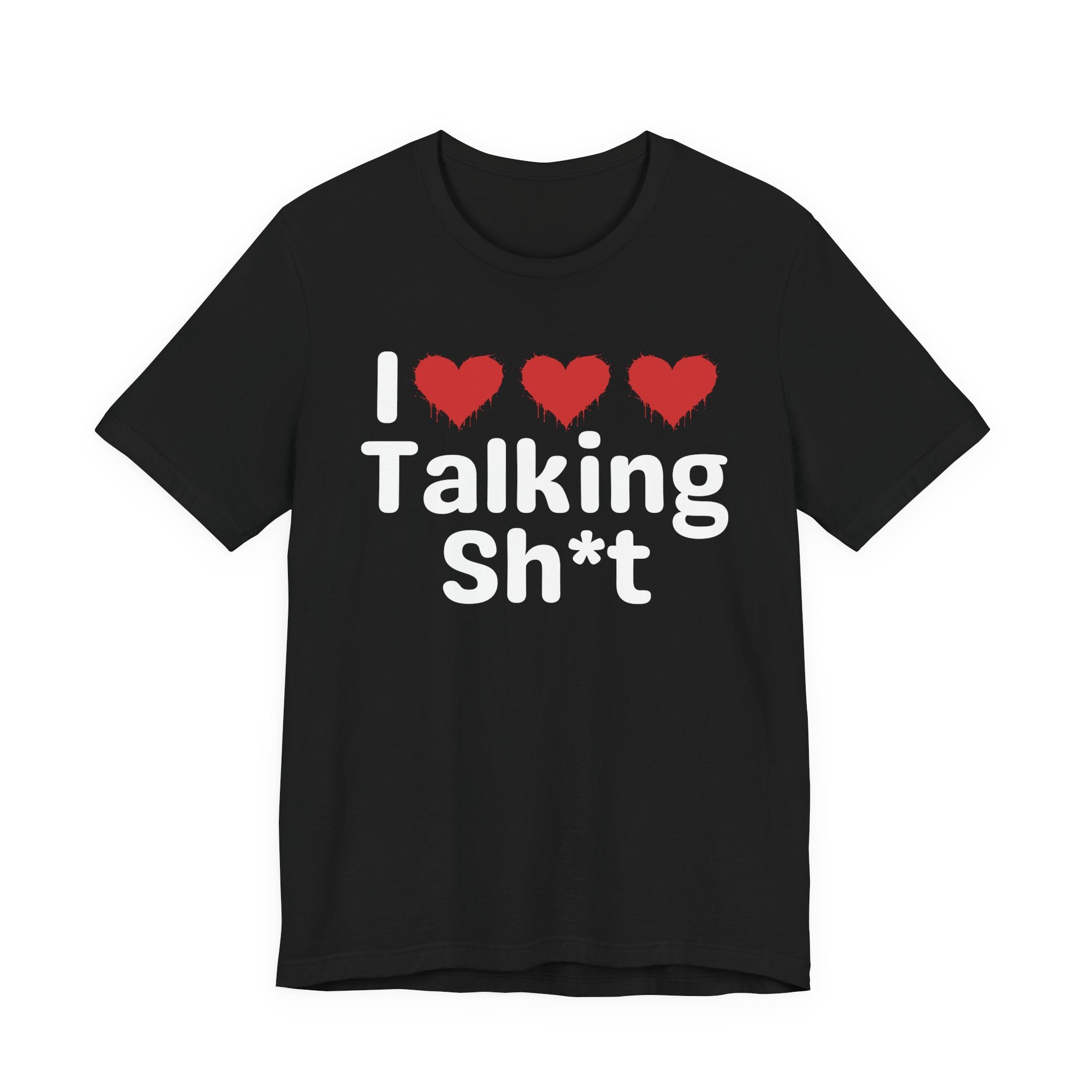 I Love Talking Shit — Funny Slogan Tee for Bold, Sarcastic Humor