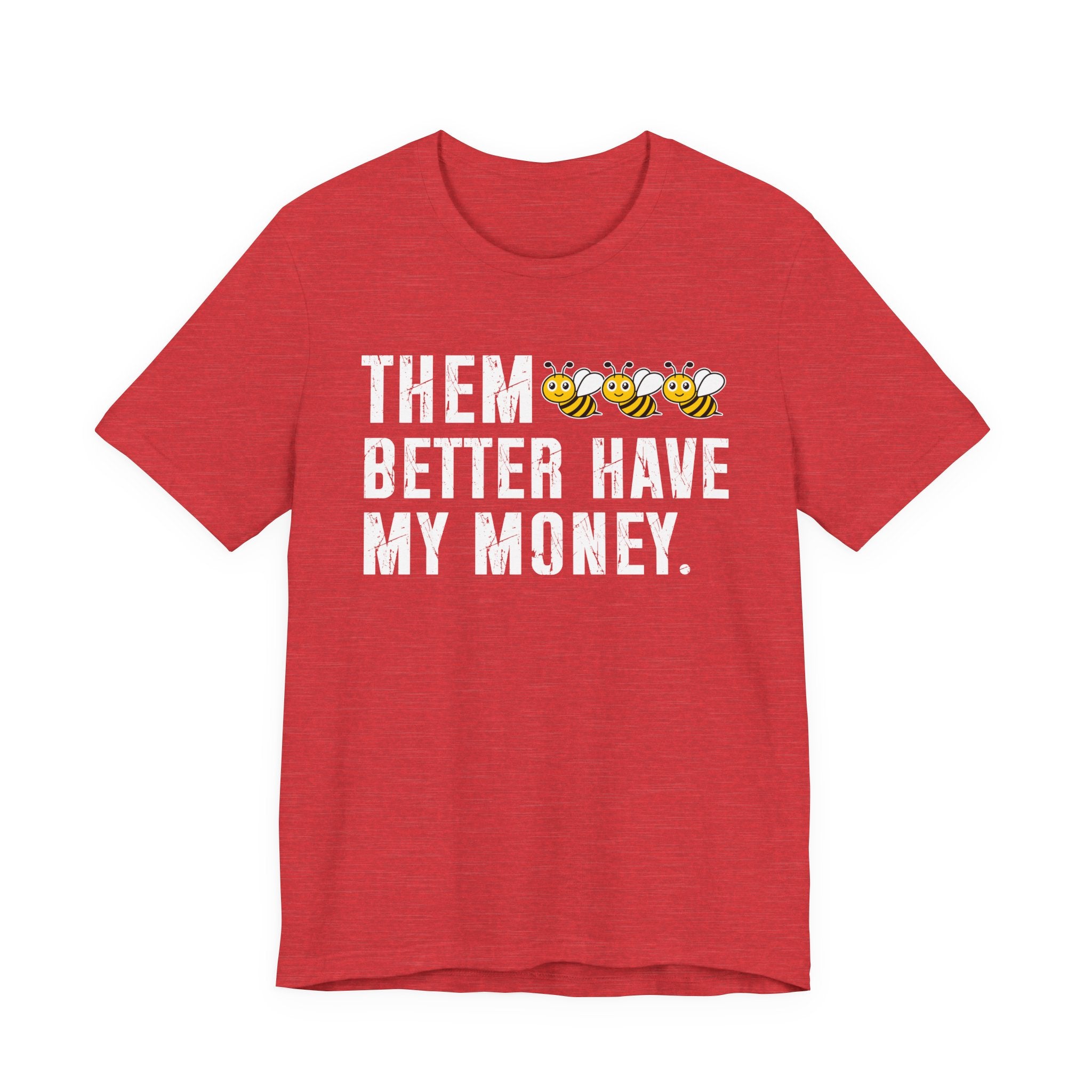 Them Better Have My Money T-shirt