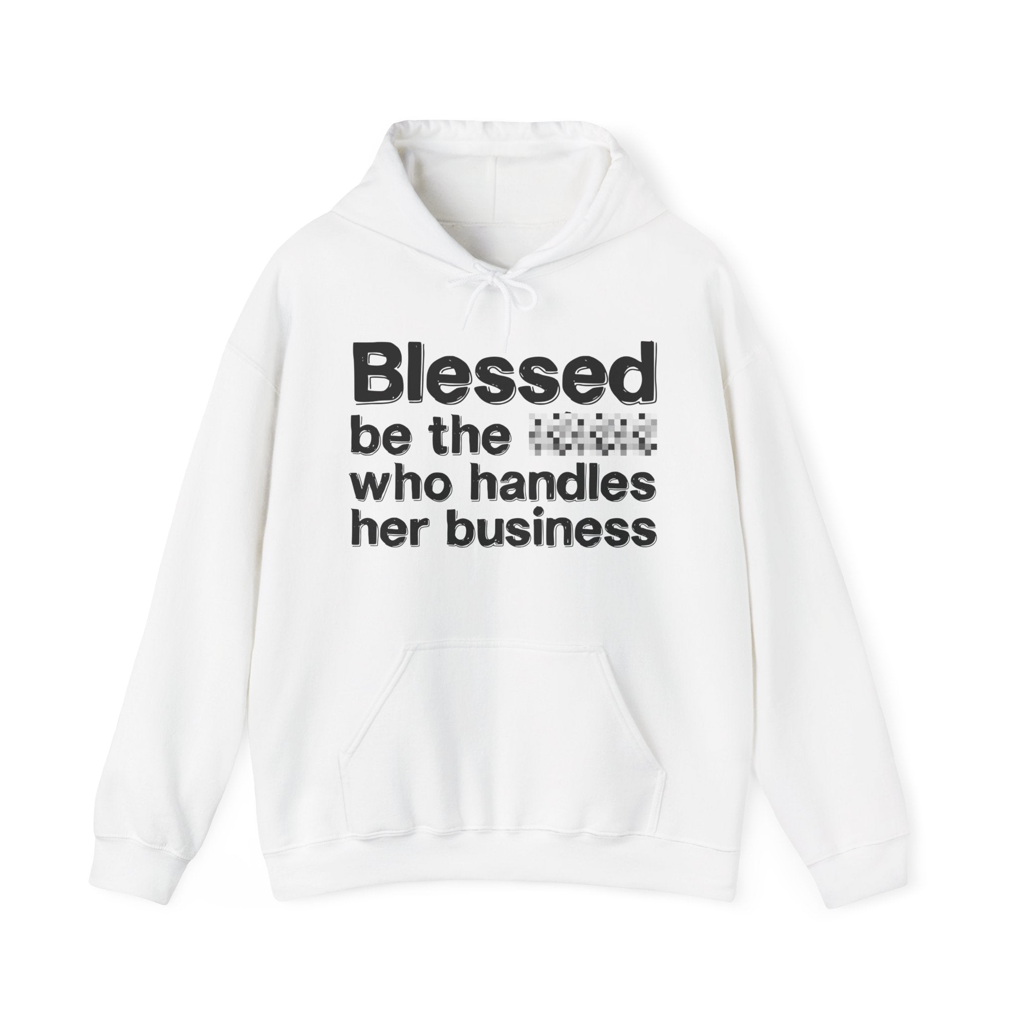 Blessed Be The Bitch Who Handles Her Business — Funny Inspirational Hoodie