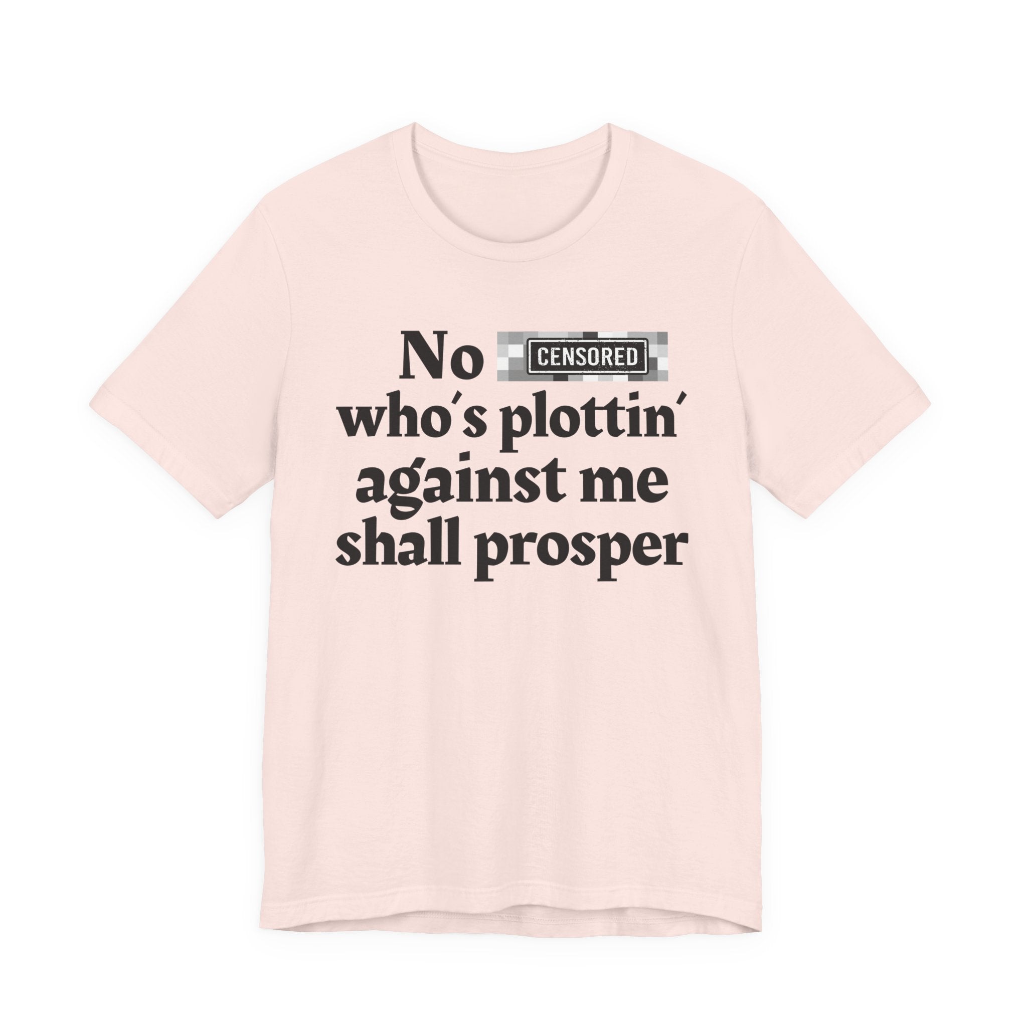 No Bitch Who's Plottin' Against Me Shall Prosper — Bold Christian Statement T-Shirt