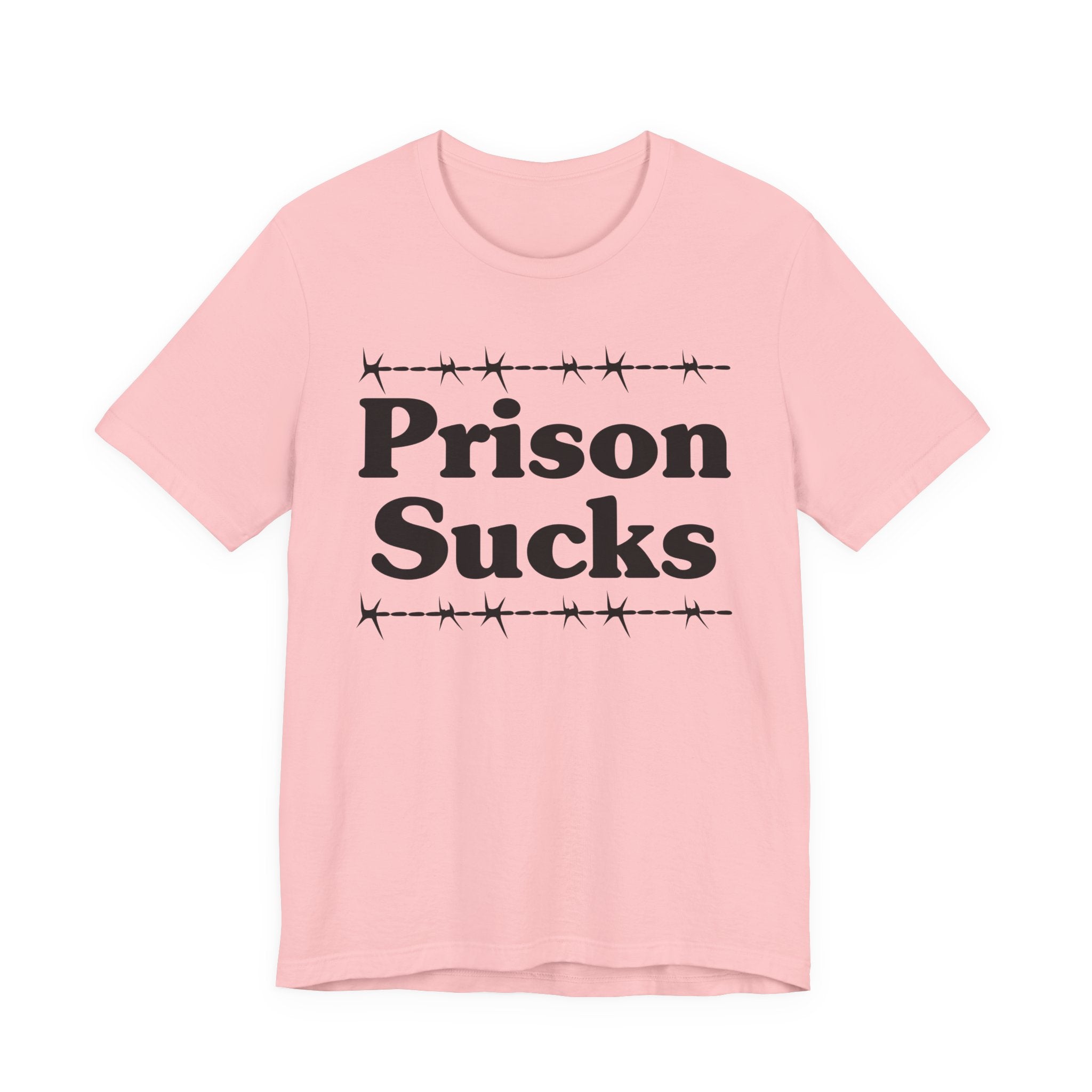 Prison Sucks - Humorous Quote Shirt