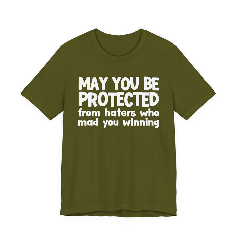 May You Be Protected from Haters Who Mad You Winning - Inspirational Statement T-Shirt