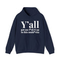 Y'all Got Me Fuck'd Up In This Muhfucka - Hoodie