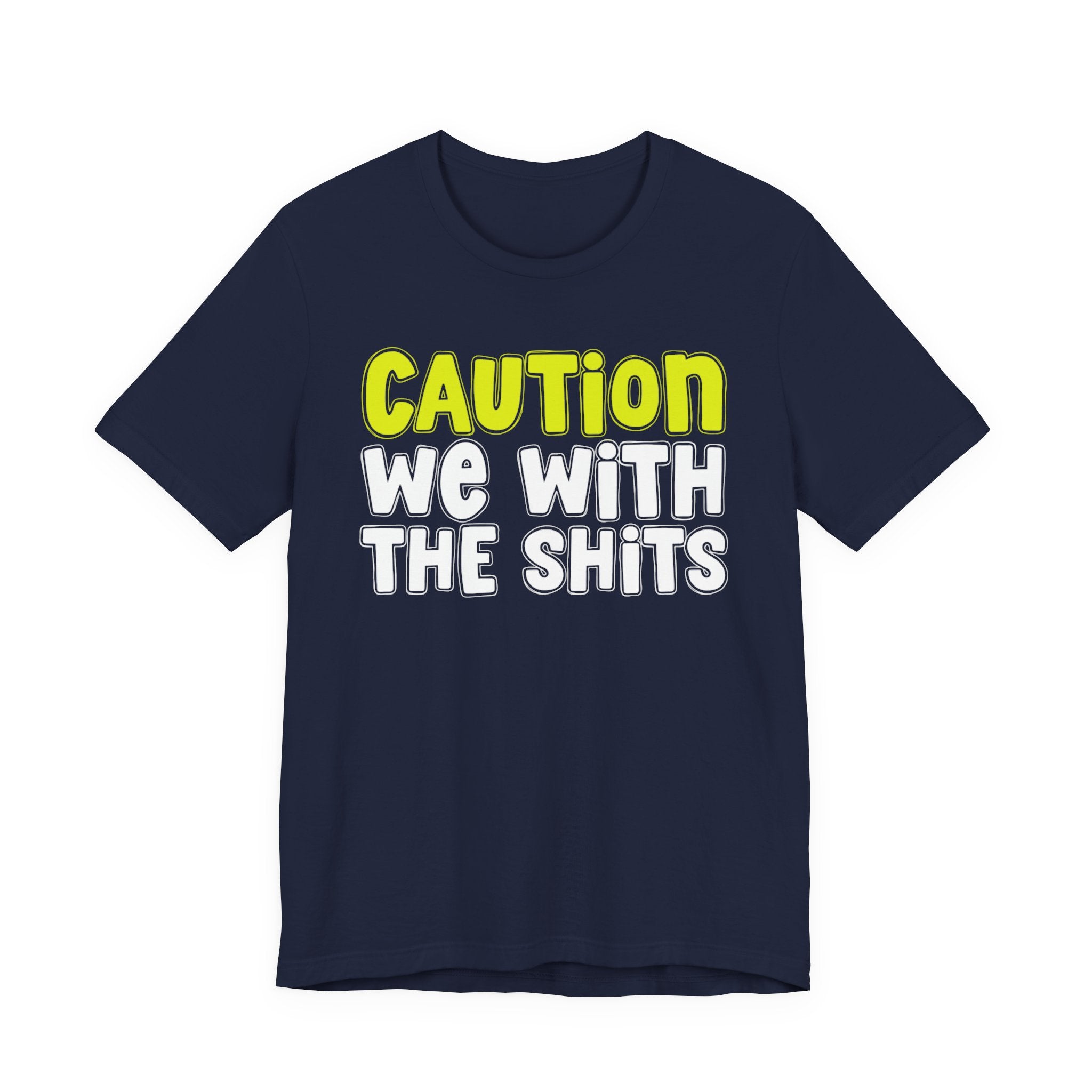 Caution We With The Shits — Urban Warning Statement (Yellow)
