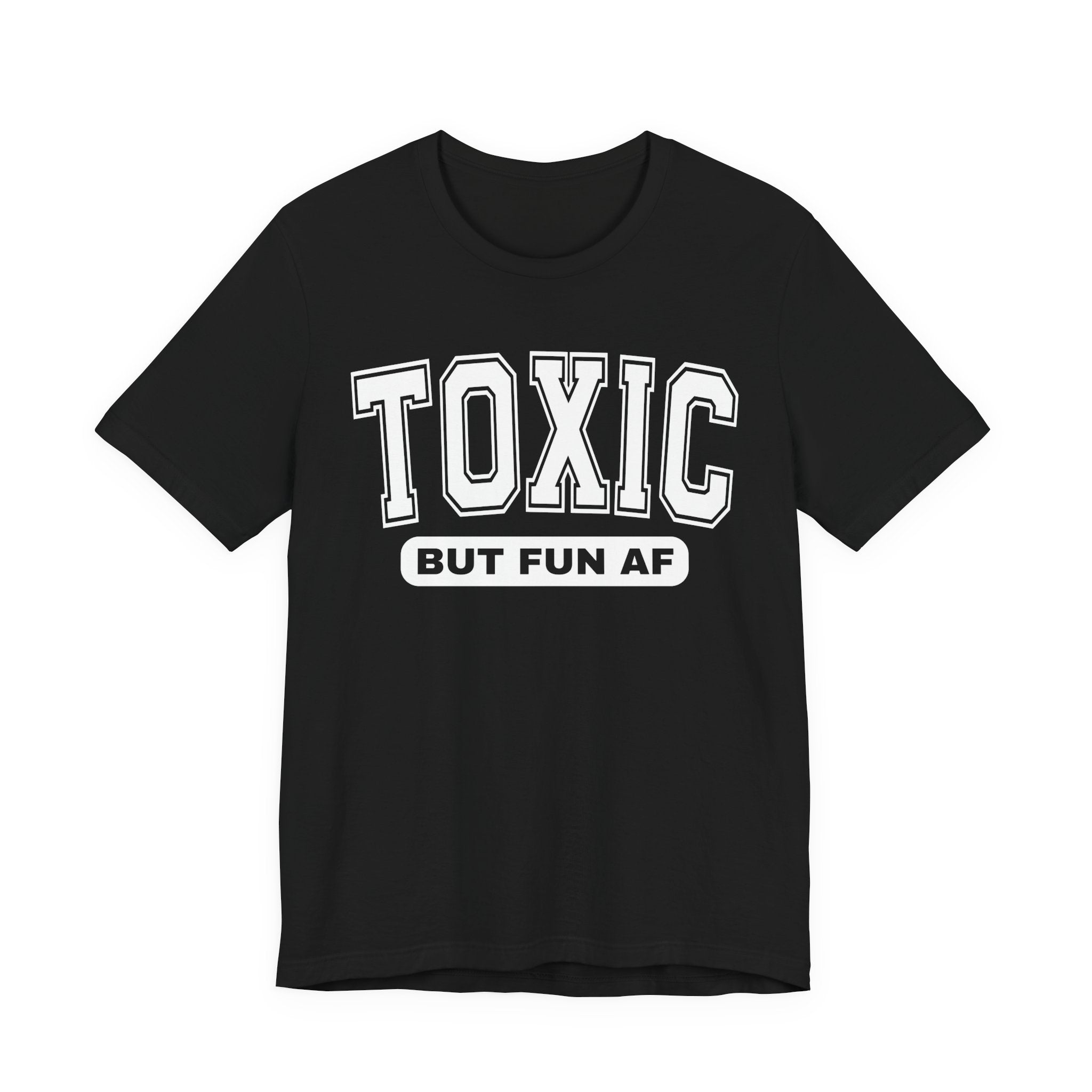 Toxic But Fun AF -T-shirt