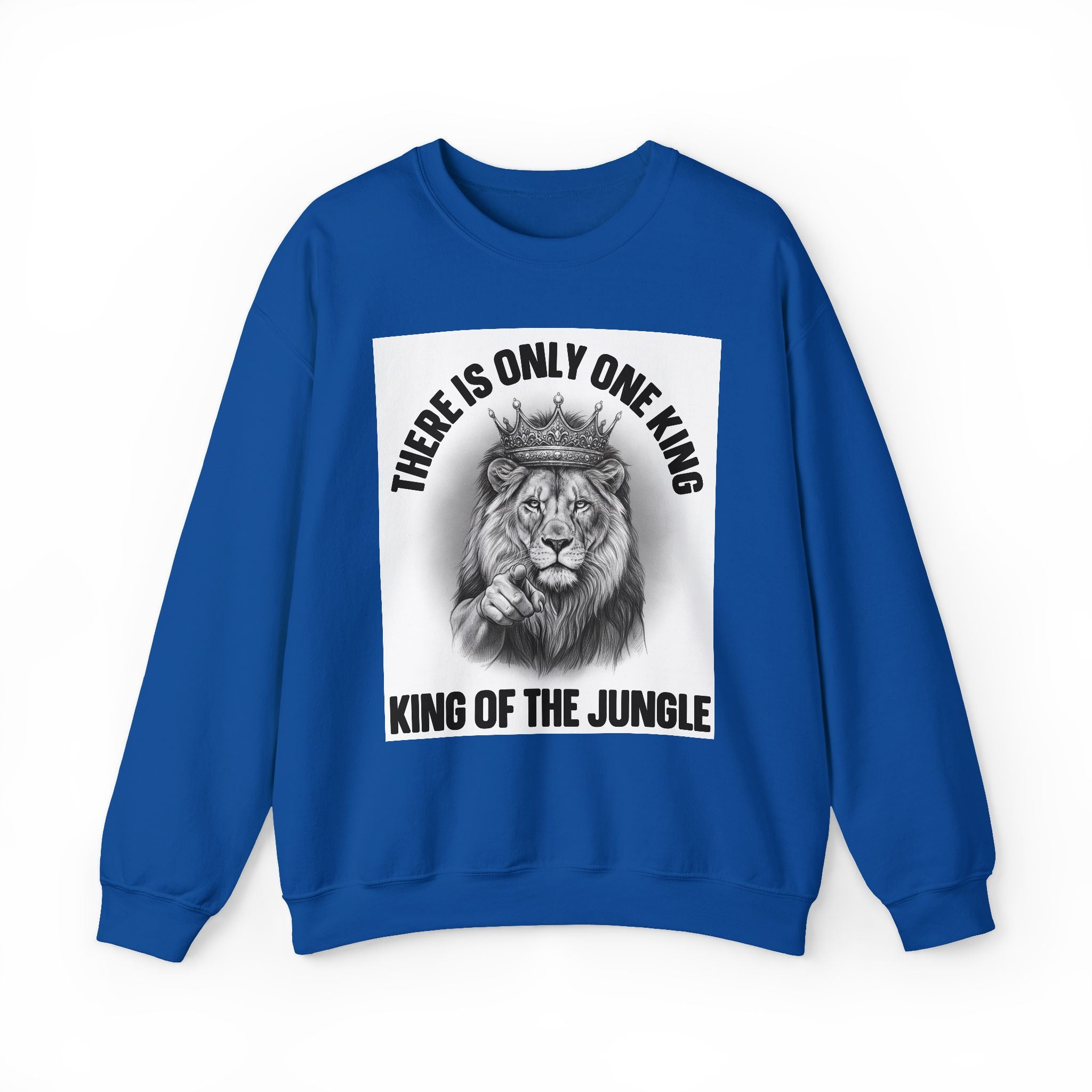There Is Only One King:  King Of The Jungle - Sweatshirt