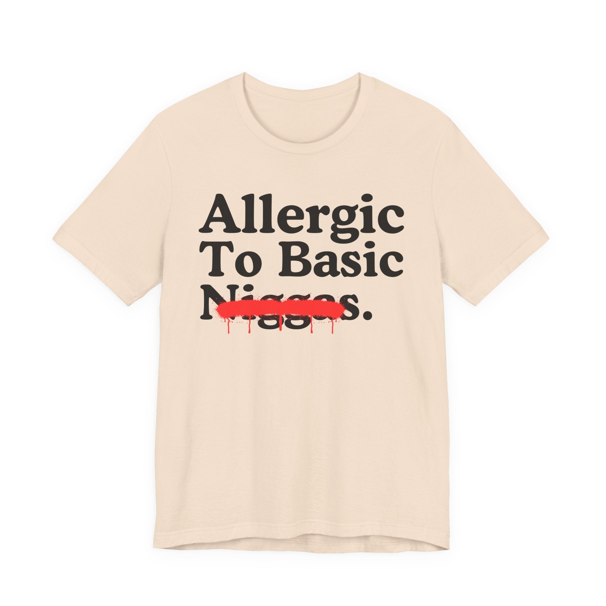 Allergic To Basic Niggas — Sarcastic Statement T-Shirt