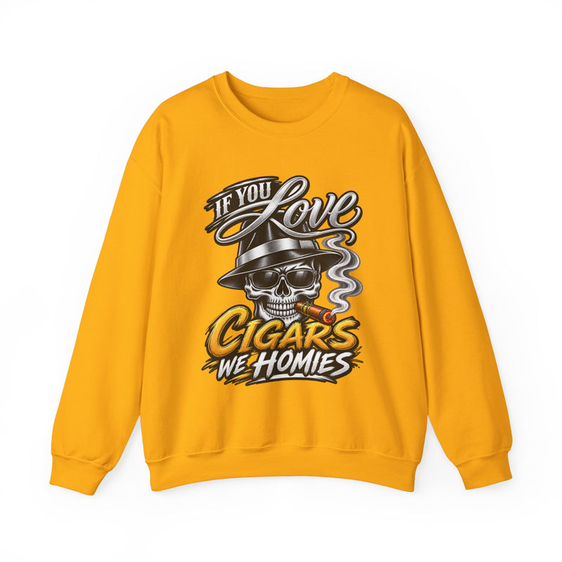 If You Love Cigars We Homies — Vintage Smokers Sweatshirt
