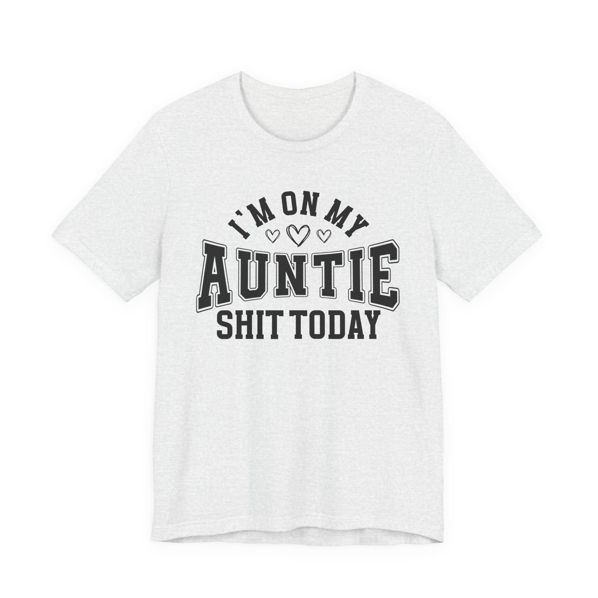 I'm On My Auntie Shit Today — T-Shirt