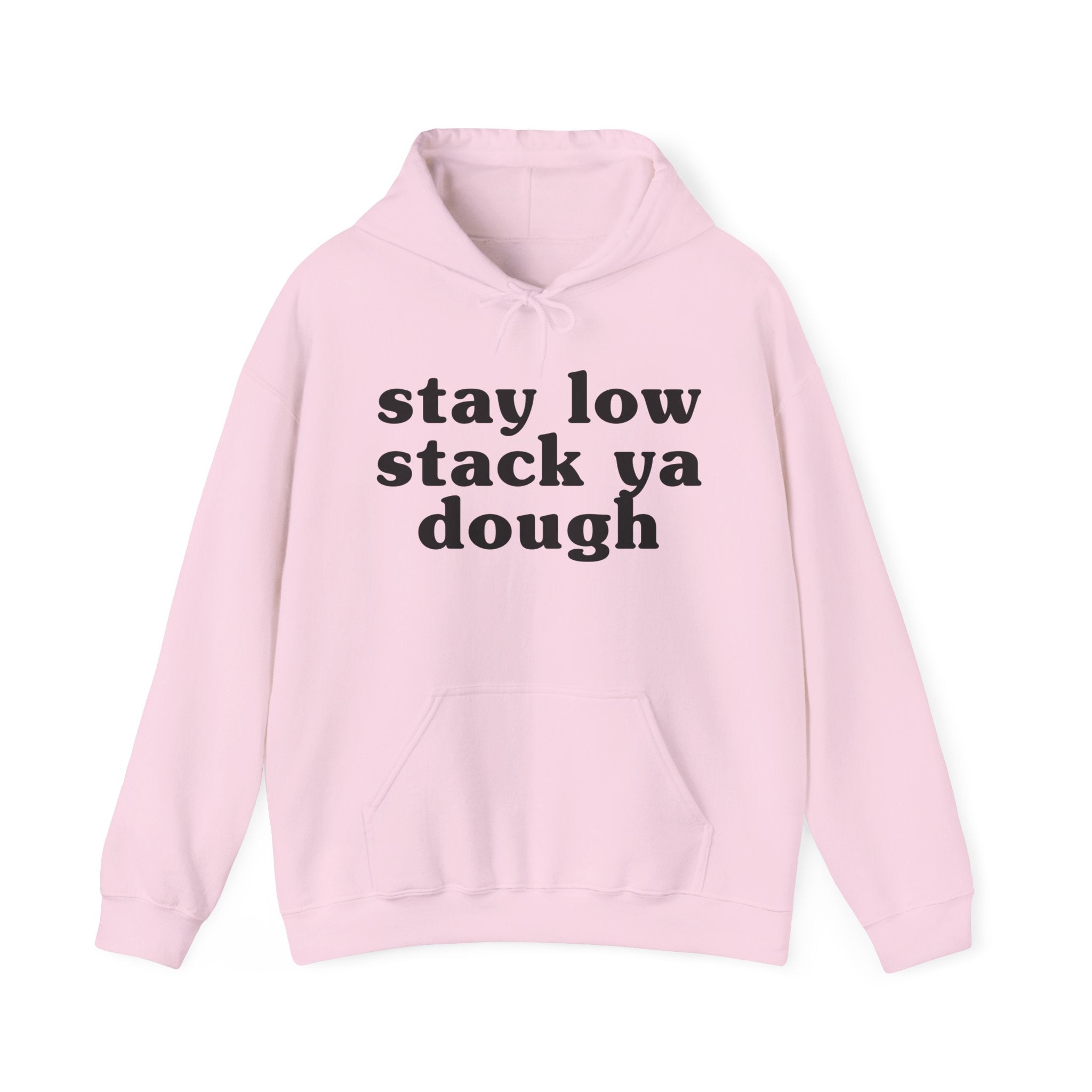 Stay Low Stack Ya Dough - Funny Scary Quote Hoodie