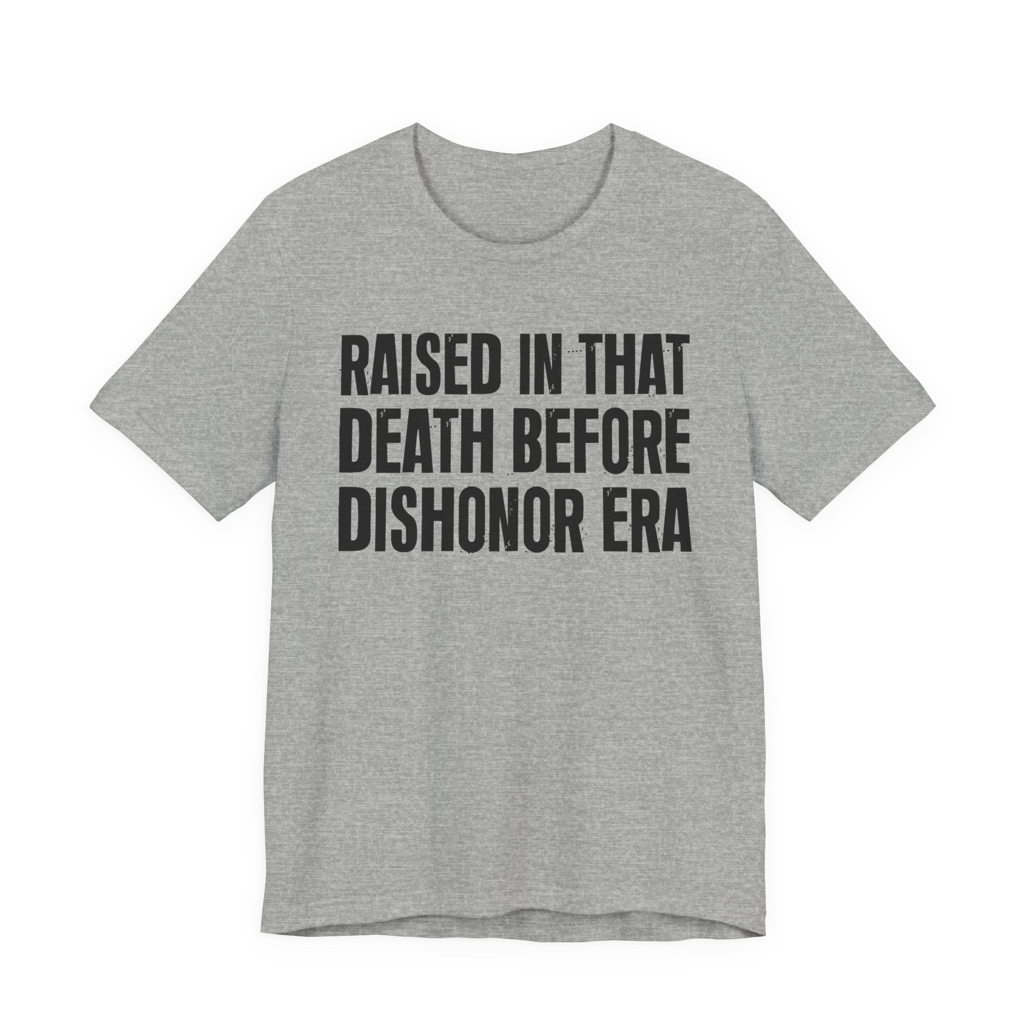Raised In That Death Before Dishonor Era Tee — Humorous Growing Up Graphic T-Shirt