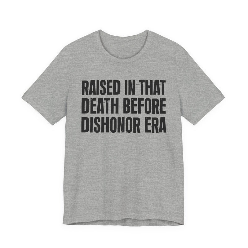 Raised In That Death Before Dishonor Era