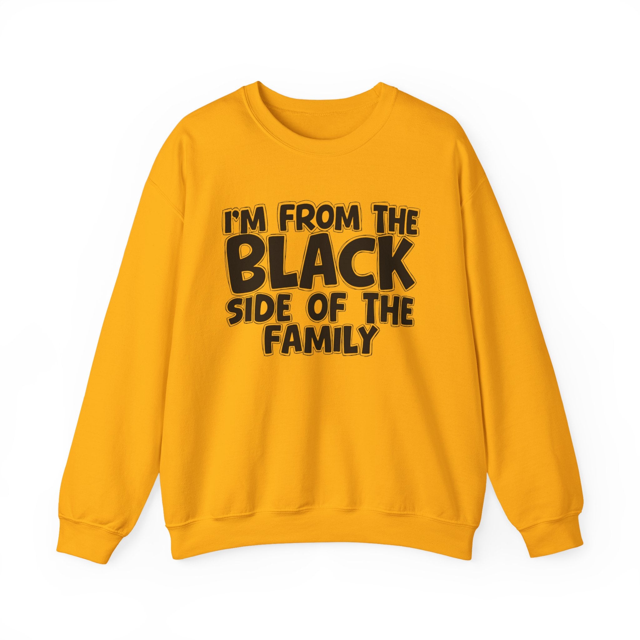 I'm From the Black Side of the Family - Funny Family Crewneck