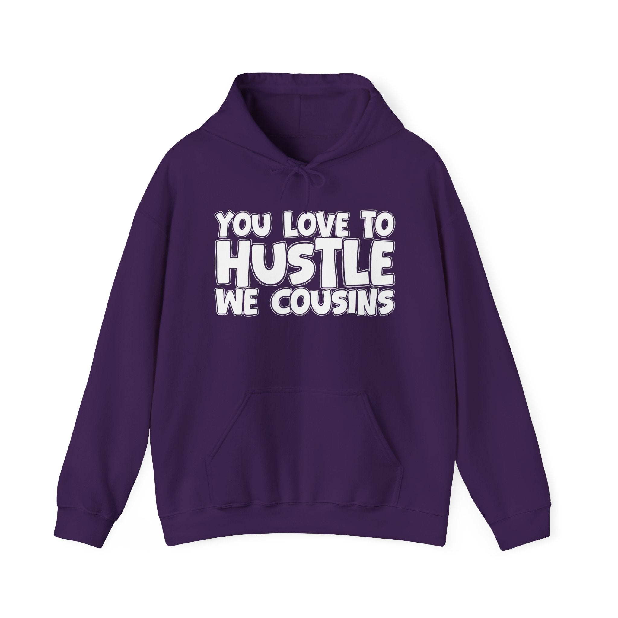 You Love To Hustle We Cousins — Motivational Hustle Statement Hoodie