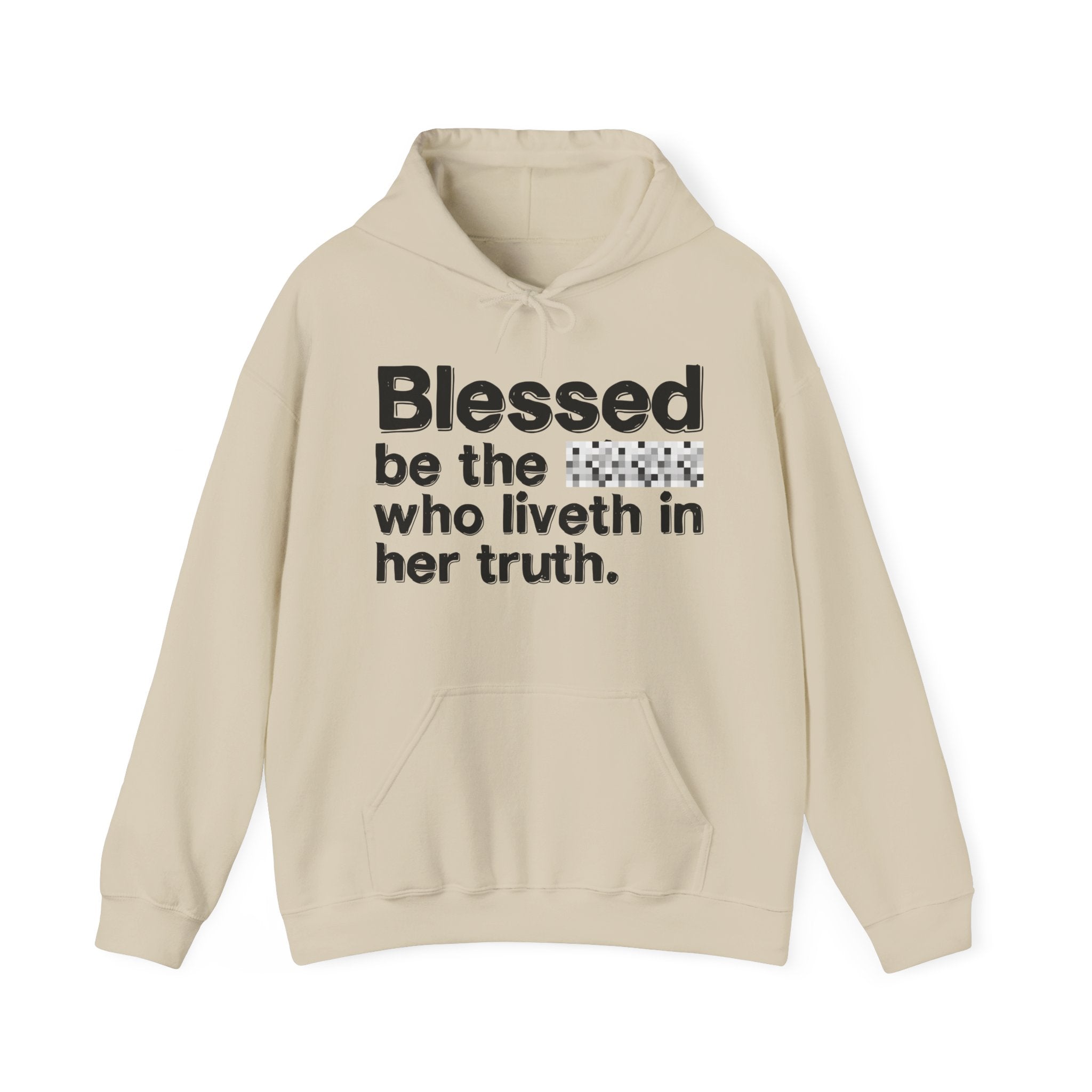 Blessed Be The Bitch Who Liveth In Her Truth — Inspirational Hoodie