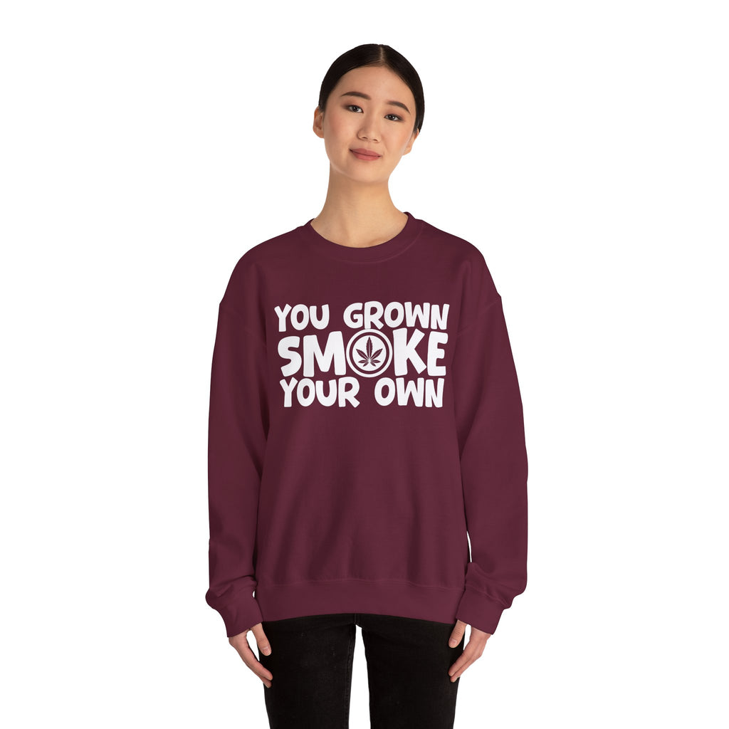 You Grown Smoke Your Own - Funny Back In The Days Sweatshirt