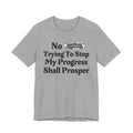 No Bitch Tryin' To Stop My Progress Shall Prosper - Bold Christian Statement Tee