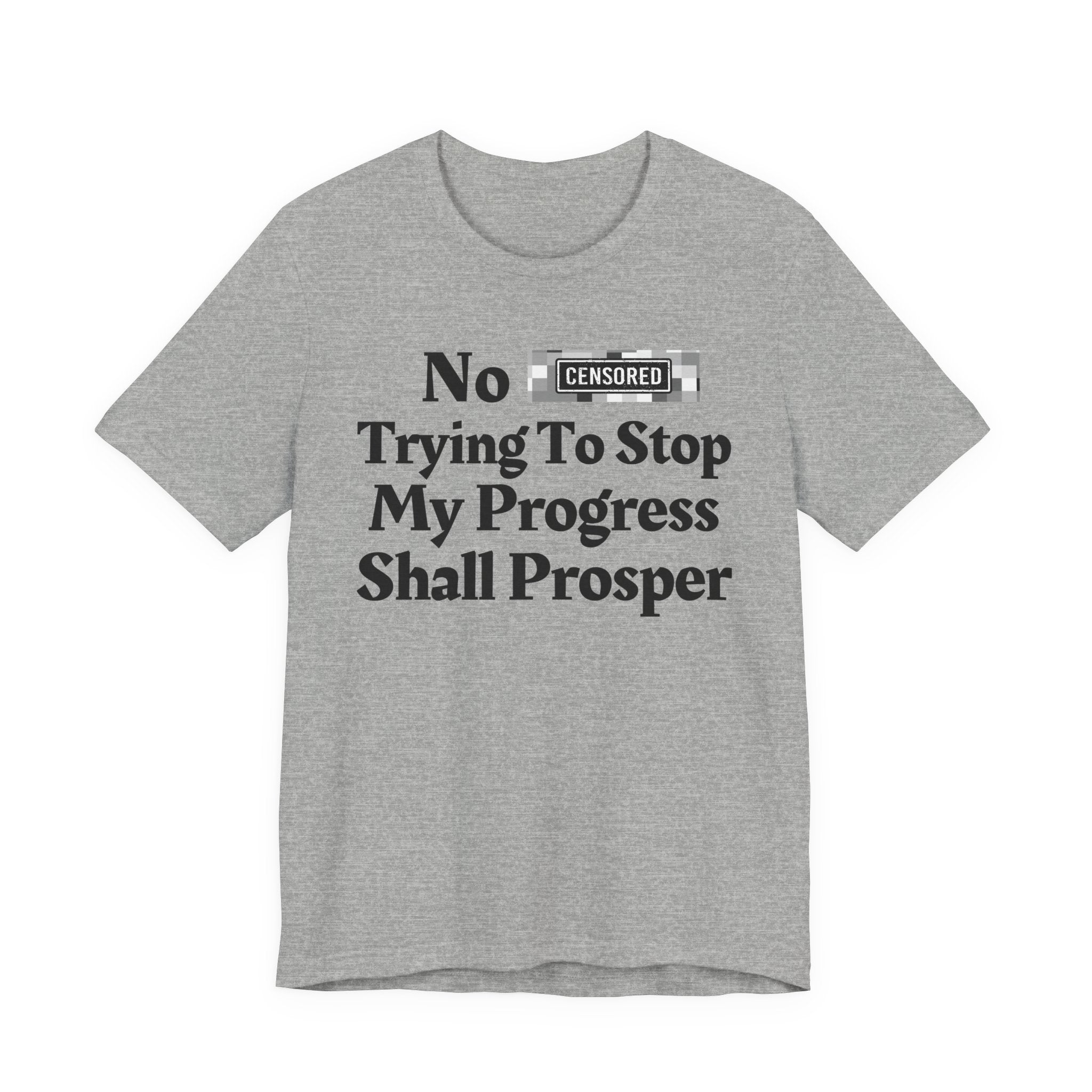 No Bitch Tryin' To Stop My Progress Shall Prosper - Bold Christian Statement Tee