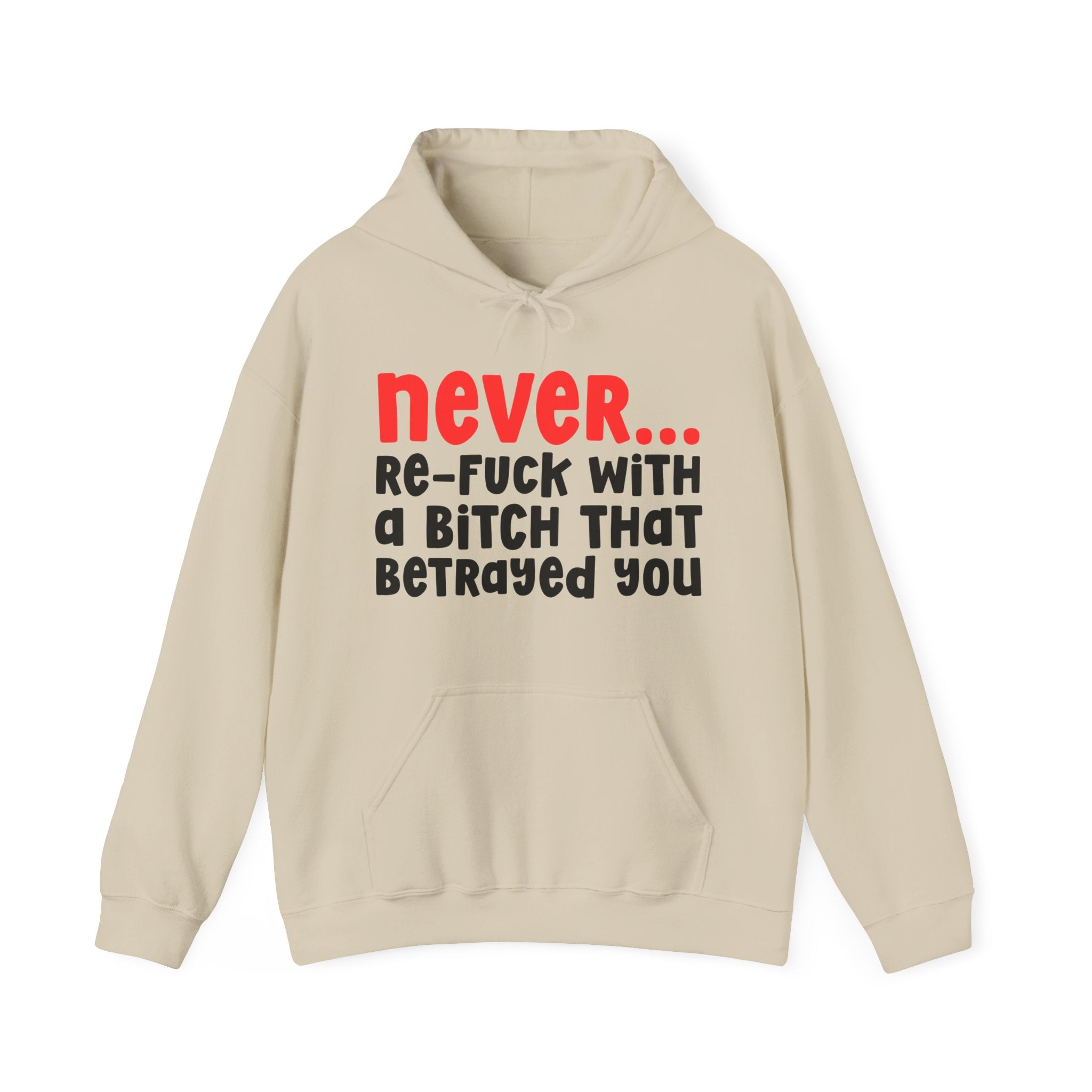 Never Re-Fuck Wit A Bitch That Betrayed You － Realest Quote Hoodie