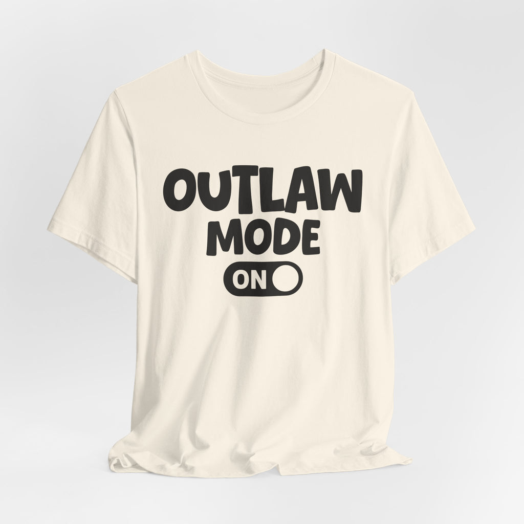 Outlaw Mode On — Motivational Positive Graphic Tee