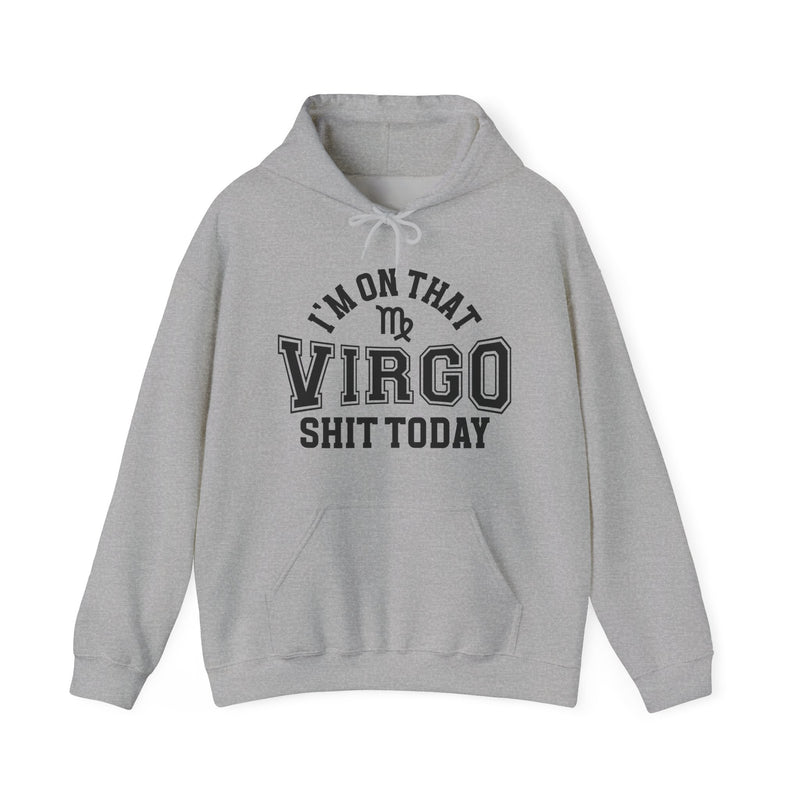 I'm On That Virgo Shit Today — Hoodie