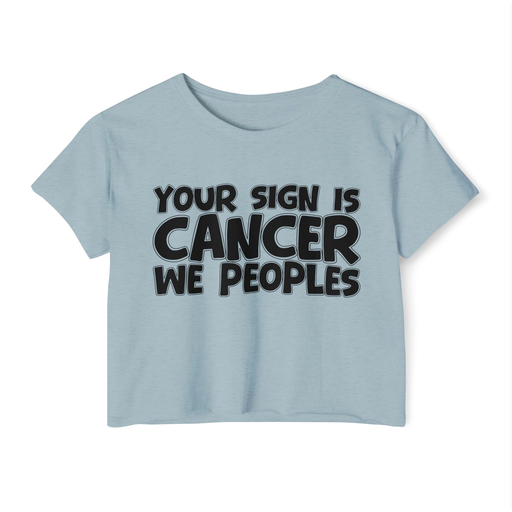 Your Sign Is Cancer We Peoples - Fun Zodiac Sign Crop Top