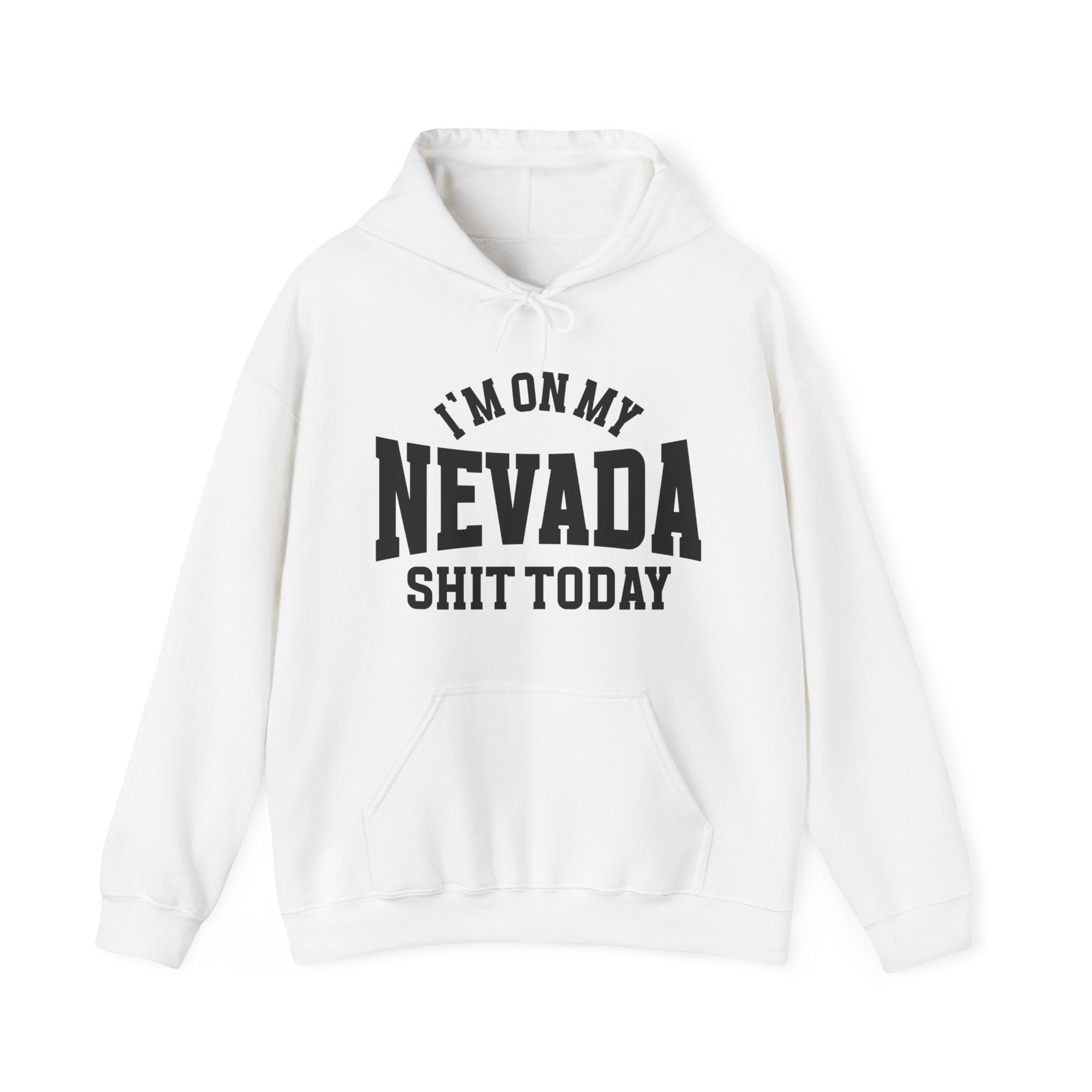 I'm On My Nevada Shit Today -  Hoodie