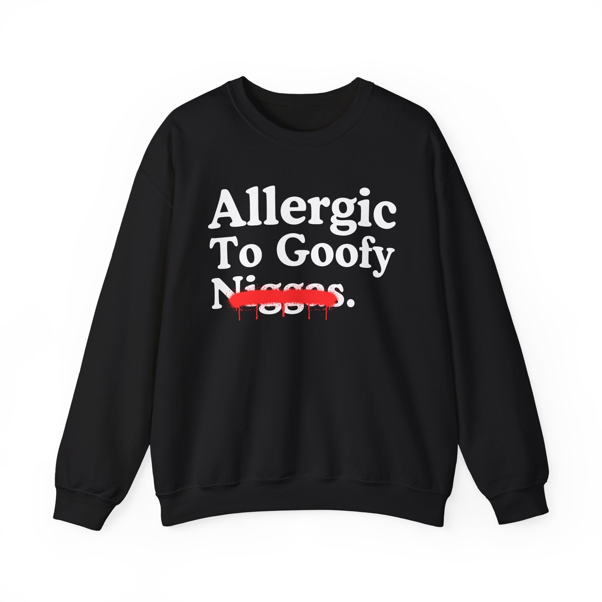 Allergic To Goofy Niggas — Funny Reaction Sweatshirt