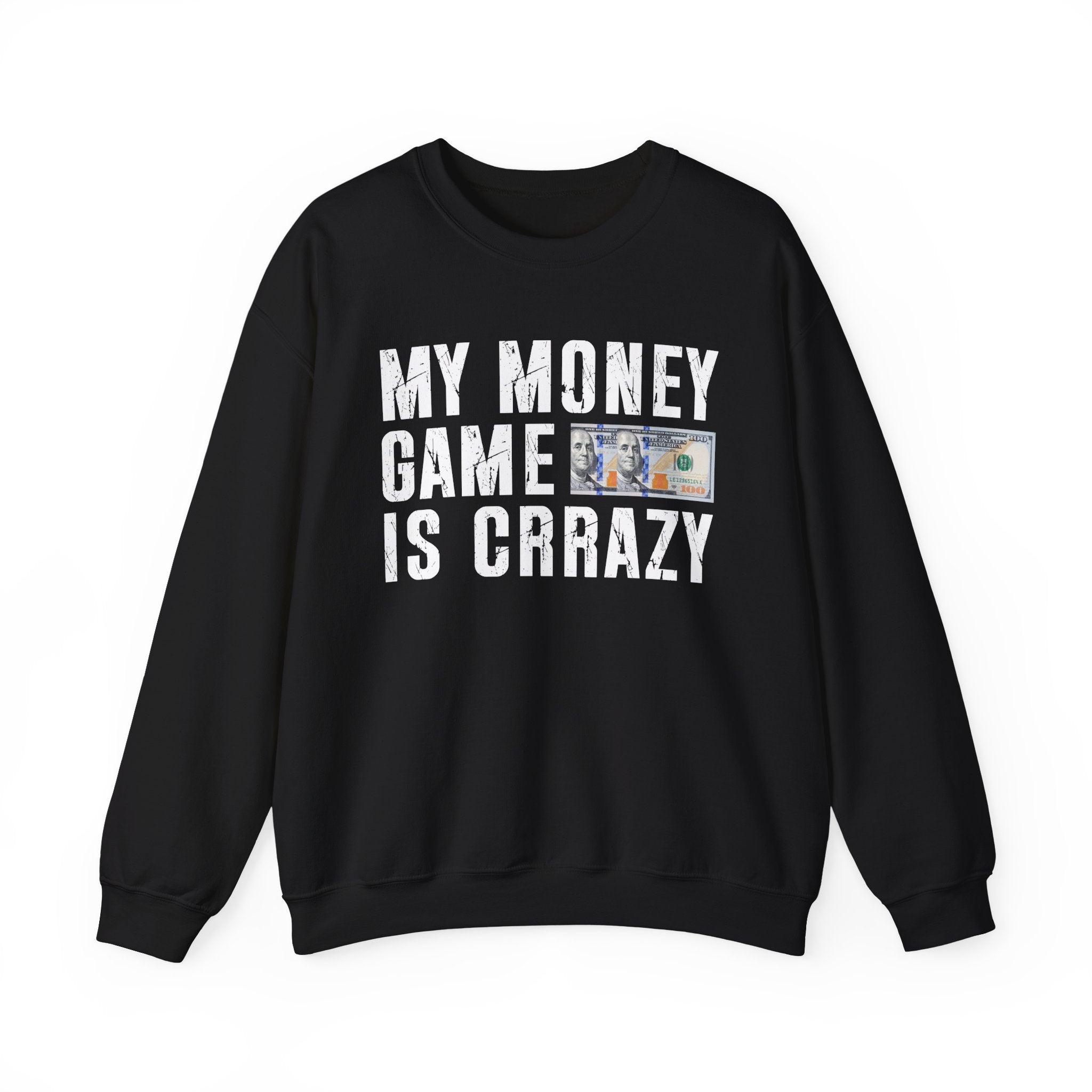 My Money Game Is Crrazy — Sweatshirt
