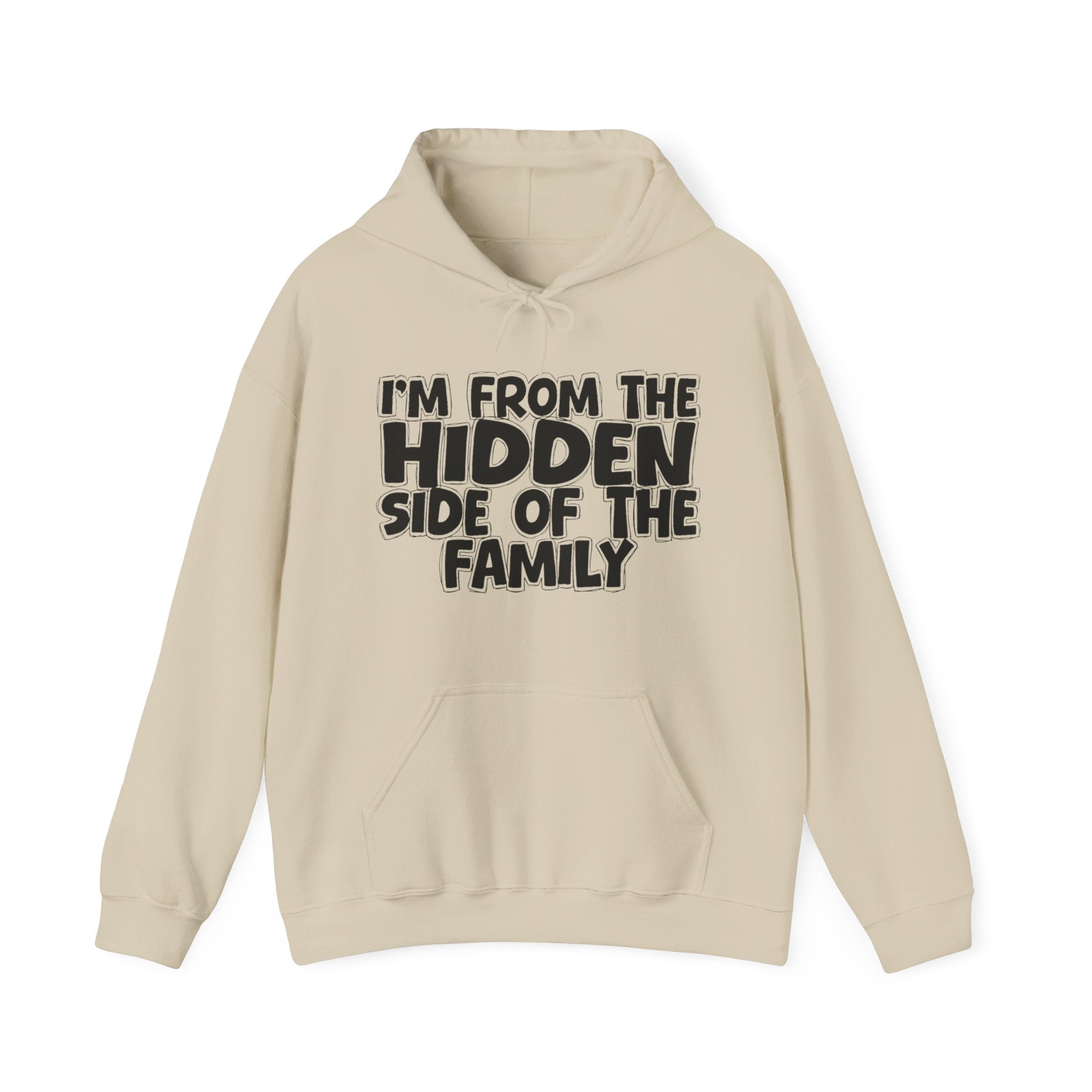 I'm From The Hidden Side of the Family Hoodie – Humorous Family Pride Quote Hoodie