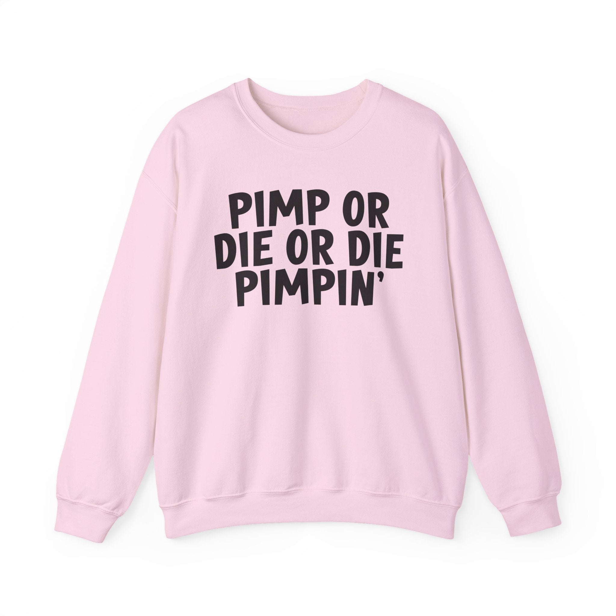 Pimp Or Die Or Die Pimpin' - Sweatshirt (Bold)