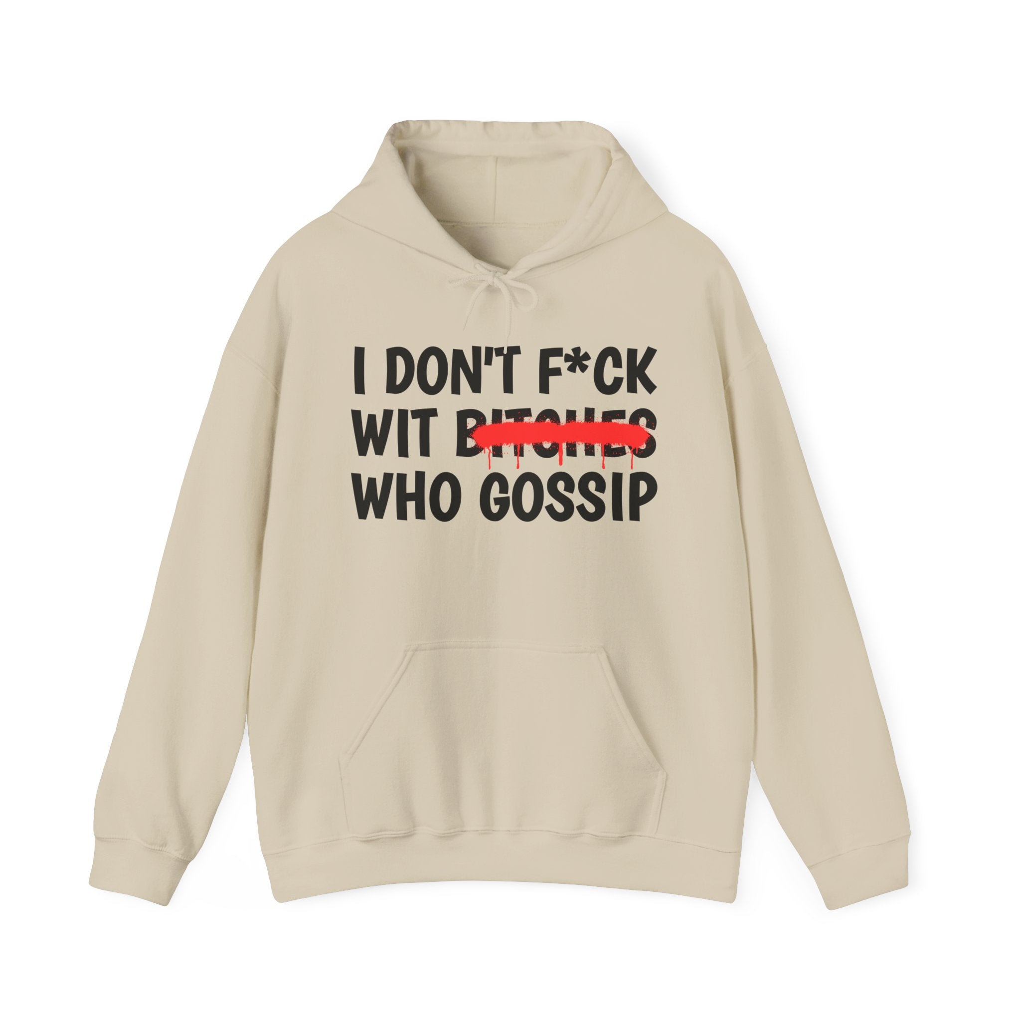 I Don't Fuck Wit Bitches Who Gossip — Funny Sassy Statement Hoodie