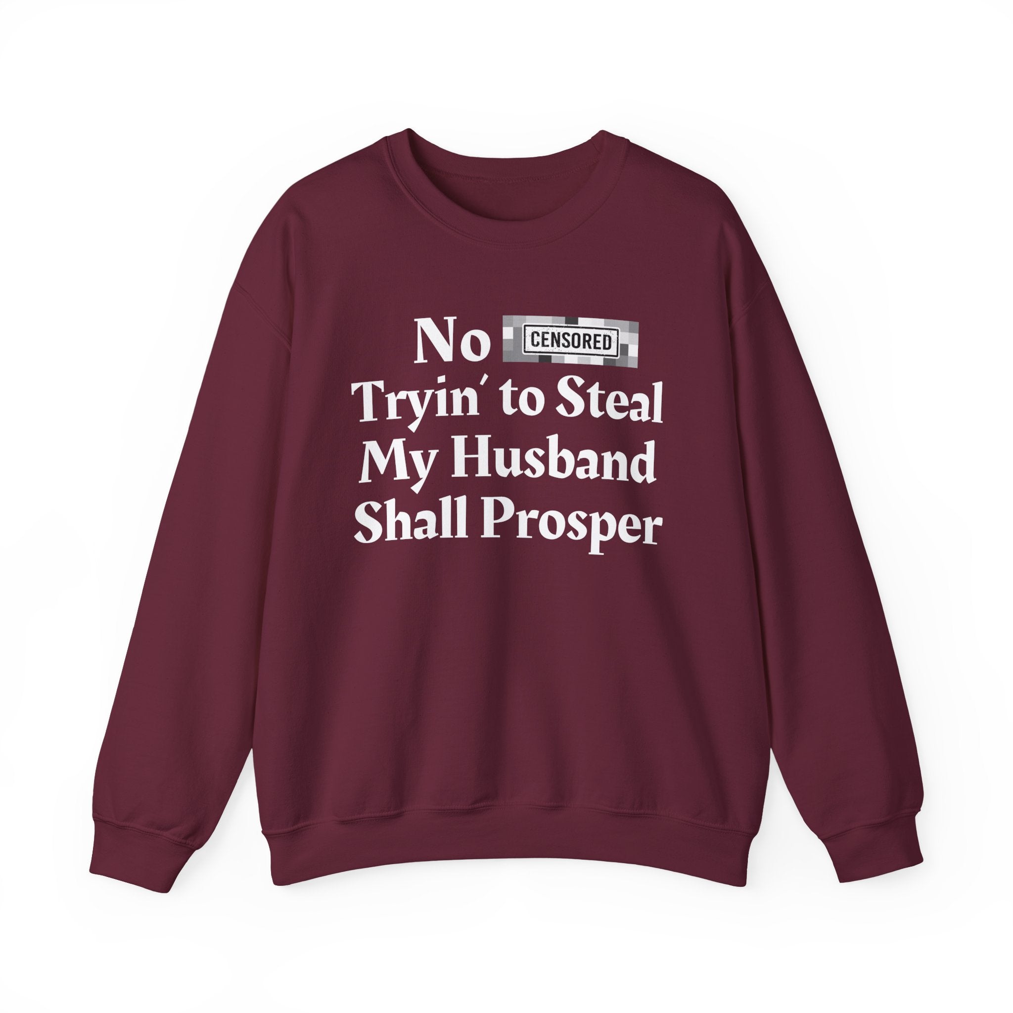 No Bitch Trying To Steal My Husband Shall Prosper — Bold Christian Statement Sweatshirt