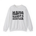 Mama Raised  A Hustler Sweatshirt (solid print)