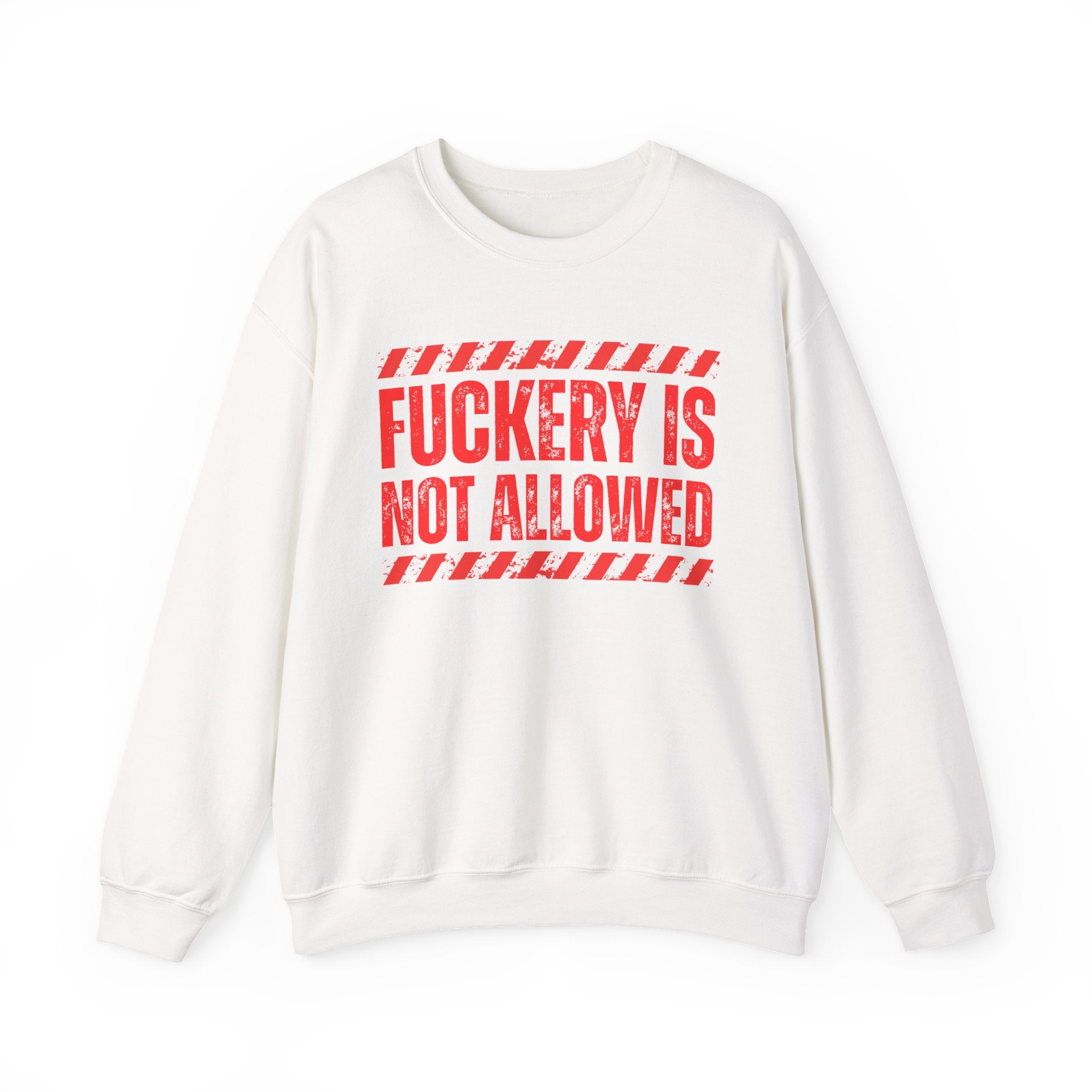 Fuckery Is Not Allowed－Warning Against Foolish Behavior Sweatshirt