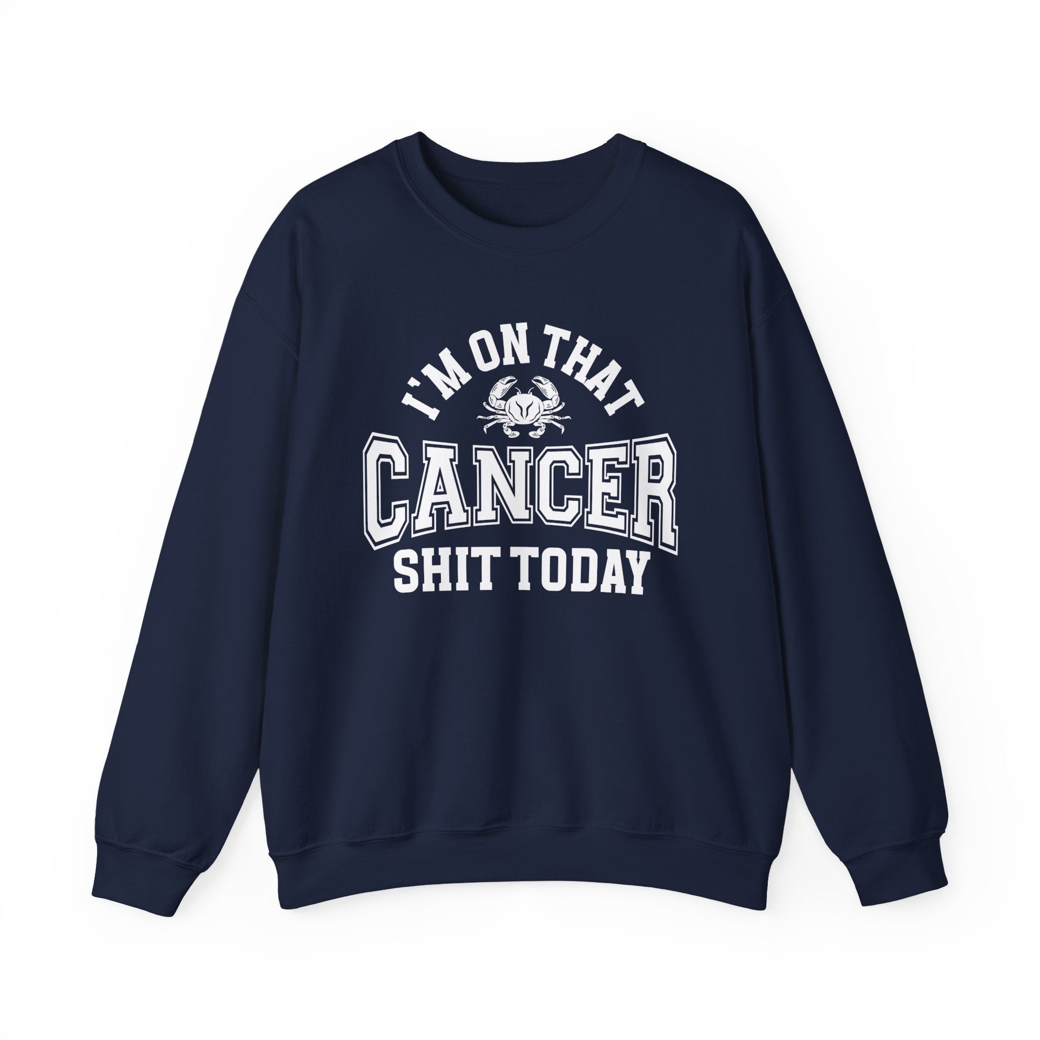 I'm On That Cancer Shit Today - Sweatshirt
