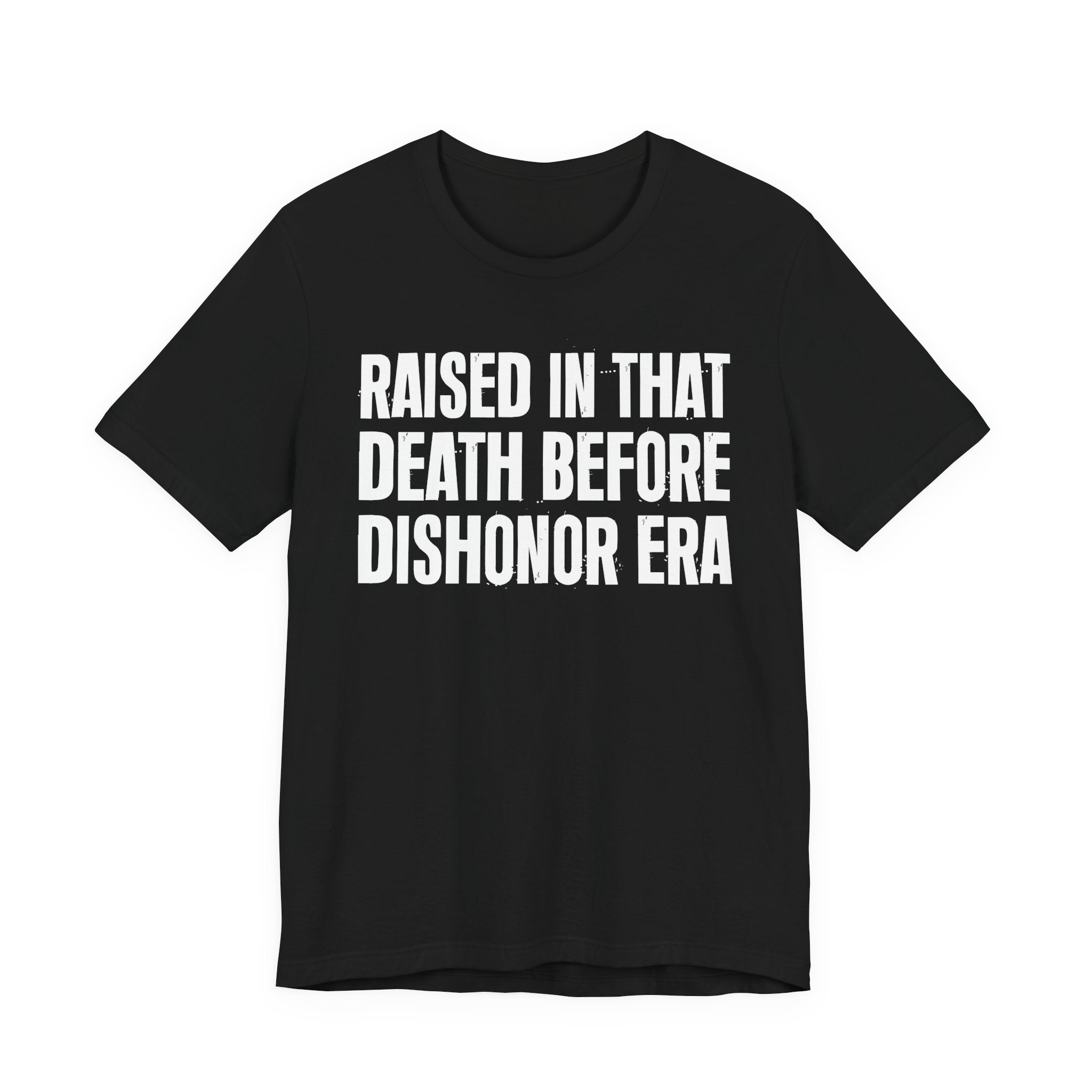 Raised In That Death Before Dishonor Era Tee — Humorous Growing Up Graphic T-Shirt