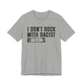 I Don't Rock With Racist Bitches (censored) T-shirt