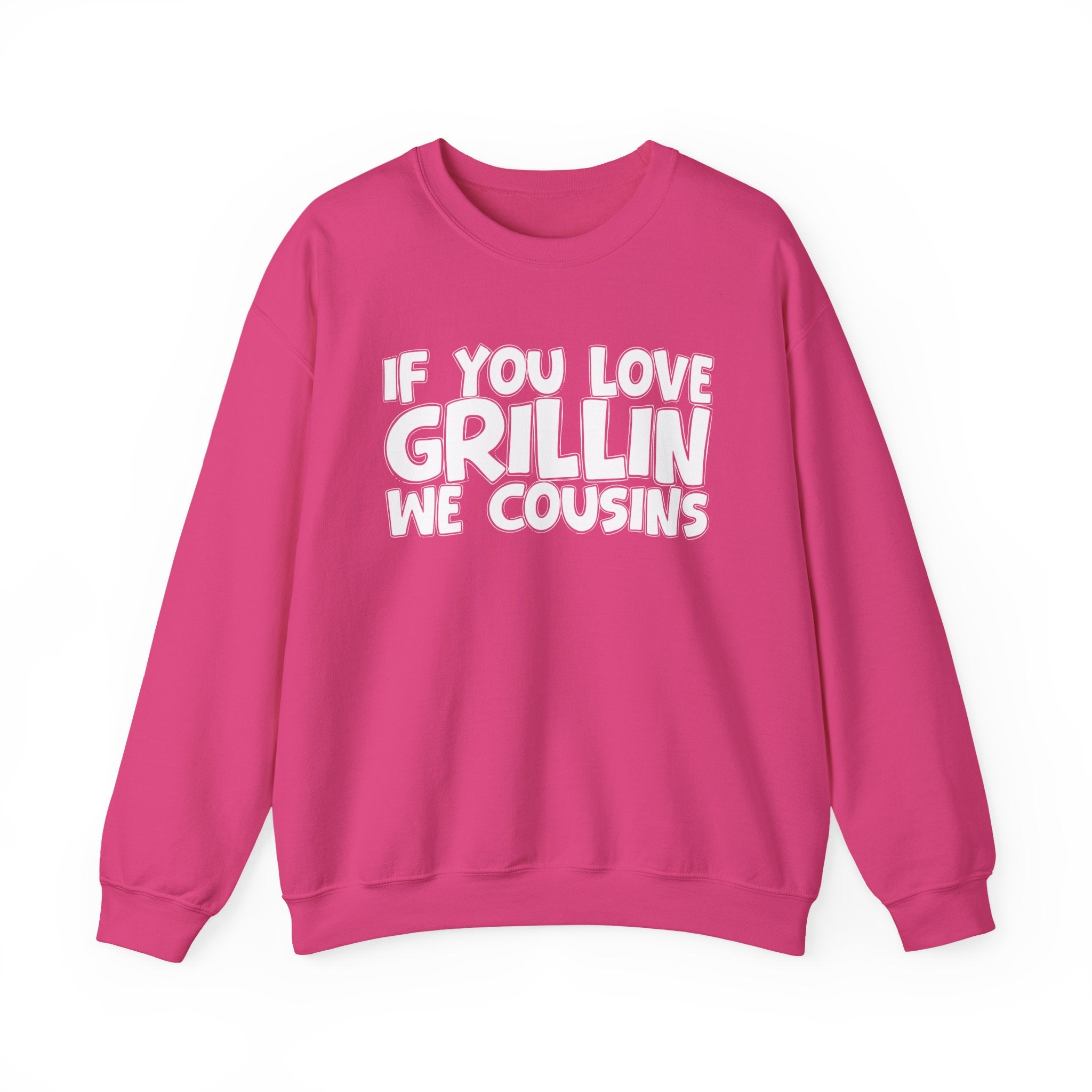 If You Love Grillin We Cousins — Motivational Hustle Statement Sweatshirt